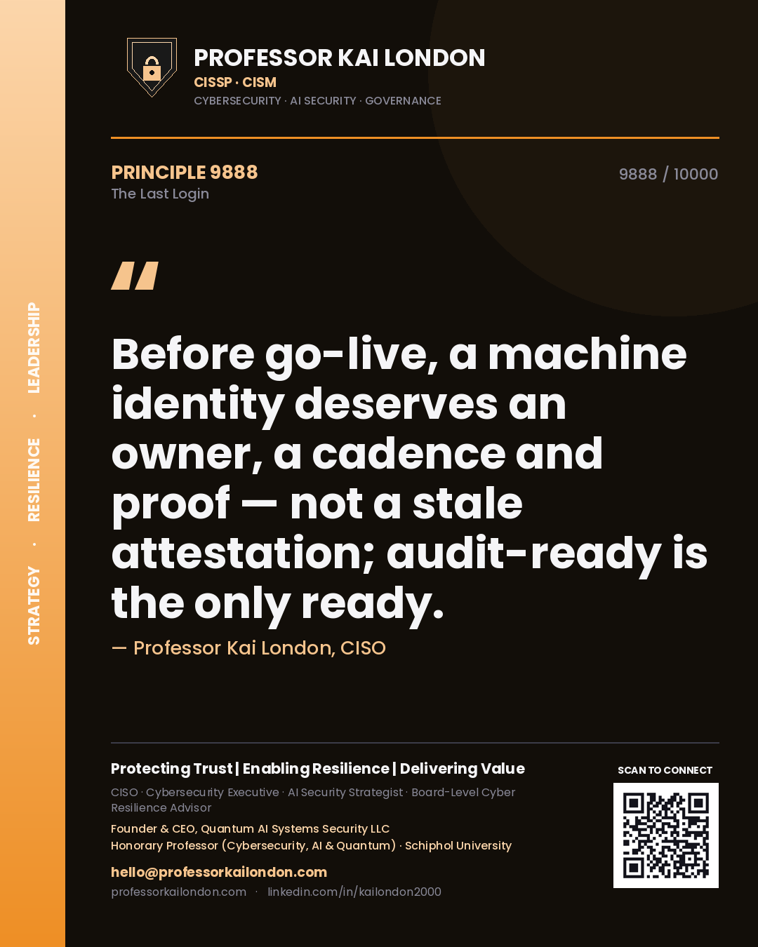 Quote card by Professor Kai London reading 'Before go-live, a machine identity deserves an owner, a cadence and proof — not a stale attestation; audit-ready is the only ready.'. From the book The Last Login.