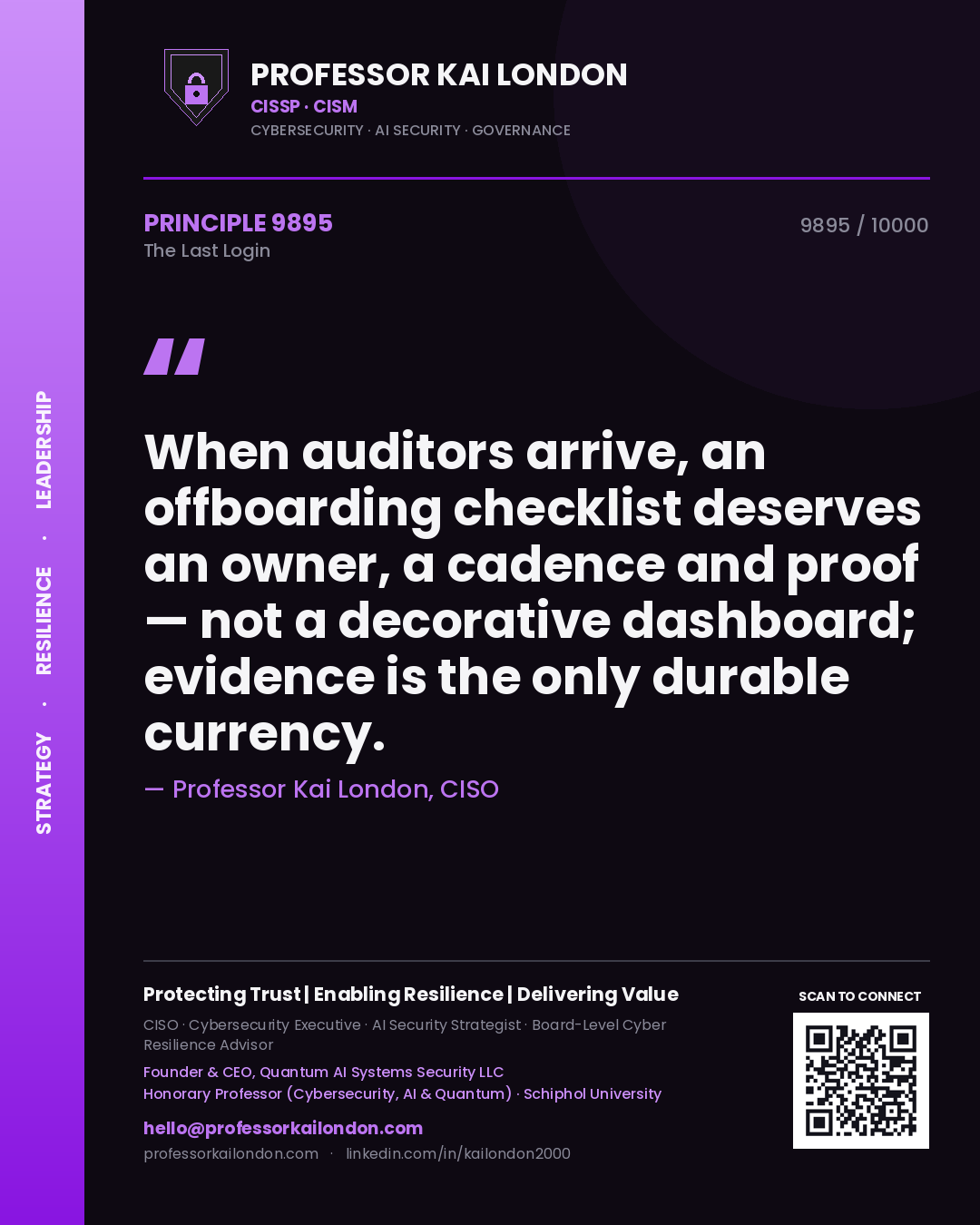 Quote card by Professor Kai London reading 'When auditors arrive, an offboarding checklist deserves an owner, a cadence and proof — not a decorative dashboard; evidence is the only durable currency.'. From the book The Last Login.