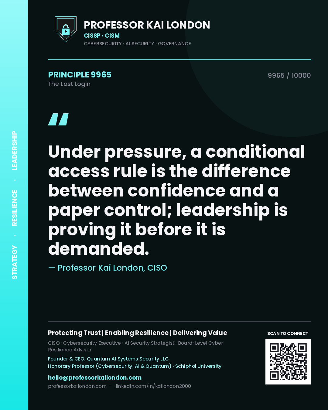 Professor Kai London principle 9965: Under pressure, a conditional access rule is the difference between confidence and a paper control; leadership is proving it before it is demanded.