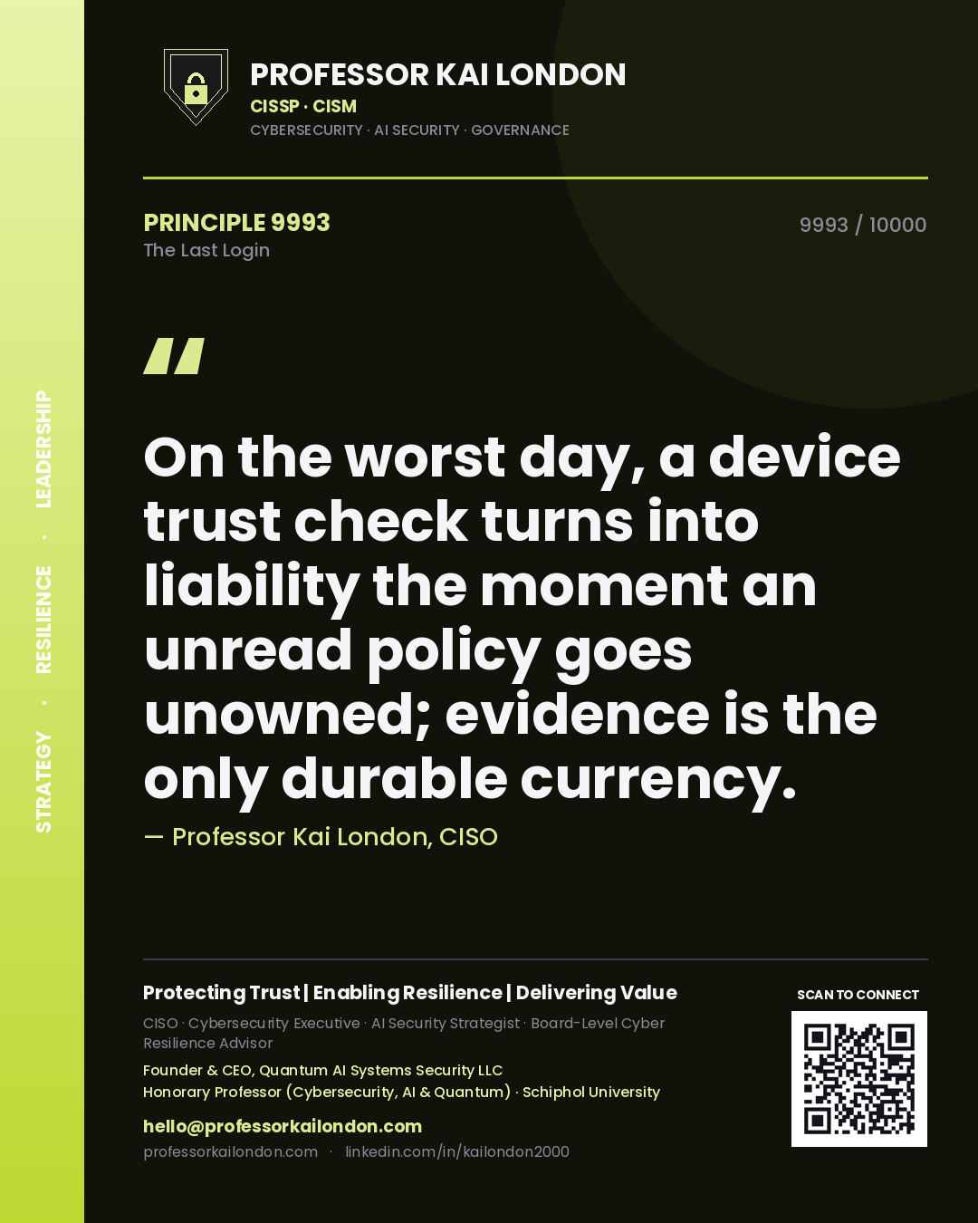 Quote card by Professor Kai London reading 'On the worst day, a device trust check turns into liability the moment an unread policy goes unowned; evidence is the only durable currency.'. From the book The Last Login.