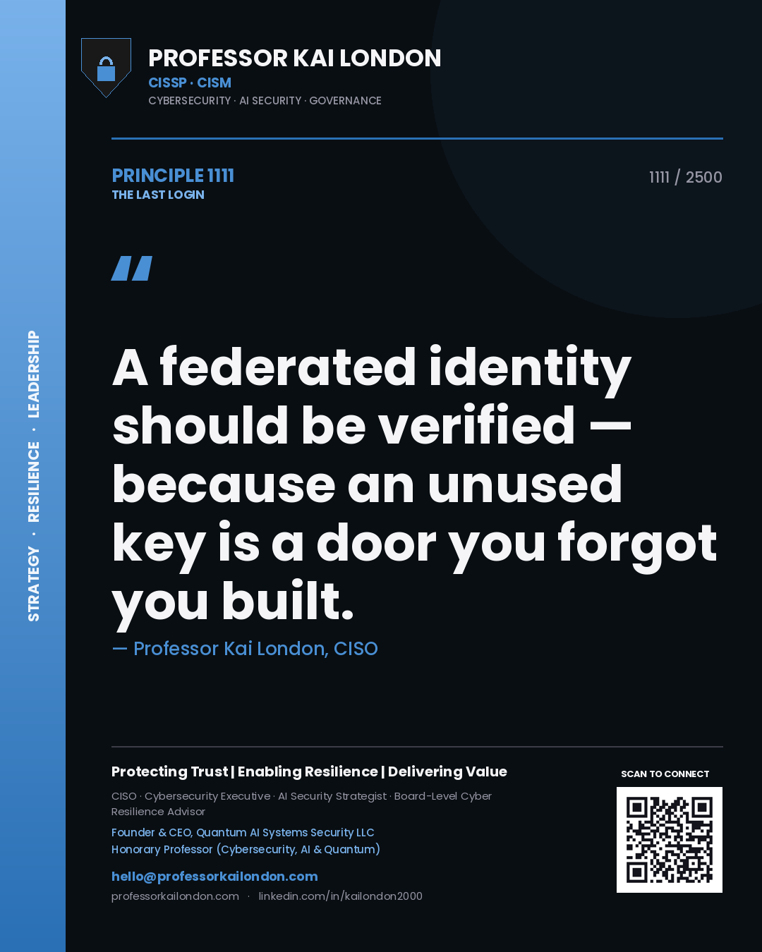 Professor Kai London principle 1111: A federated identity should be verified — because an unused key is a door you forgot you built.