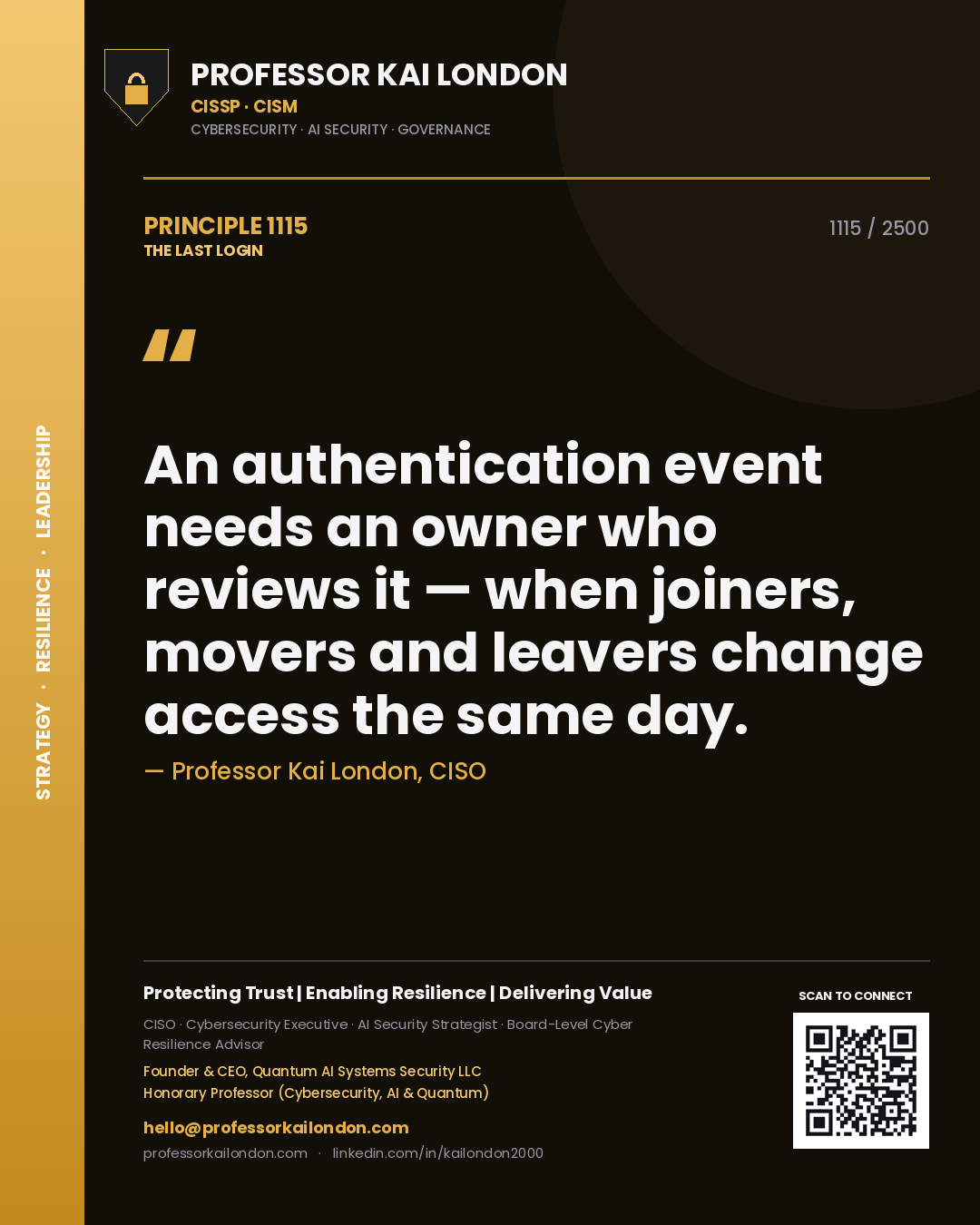 Professor Kai London principle 1115: An authentication event needs an owner who reviews it — when joiners, movers and leavers change access the same day.