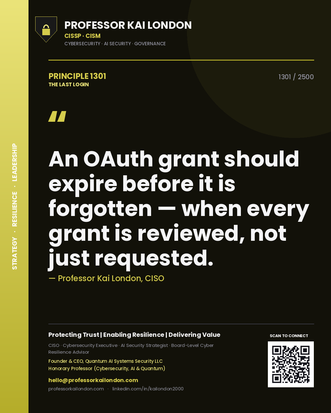 Professor Kai London principle 1301: An OAuth grant should expire before it is forgotten — when every grant is reviewed, not just requested.