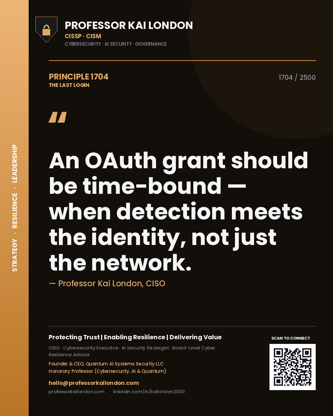 Professor Kai London principle 1704: An OAuth grant should be time-bound — when detection meets the identity, not just the network.