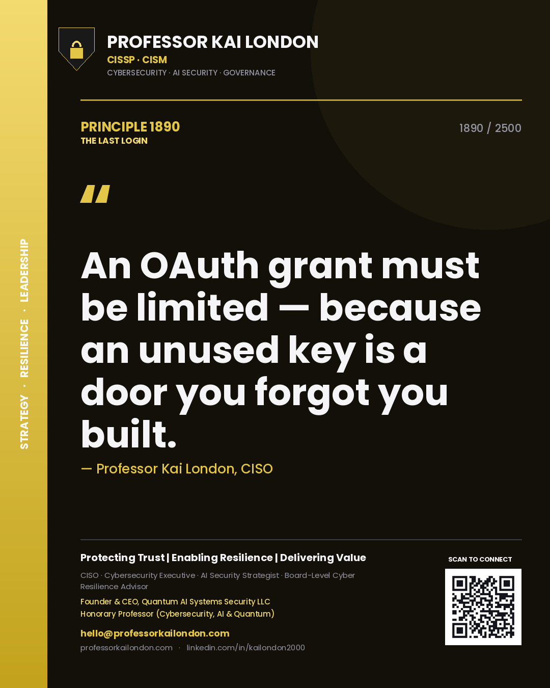 Professor Kai London principle 1890: An OAuth grant must be limited — because an unused key is a door you forgot you built.
