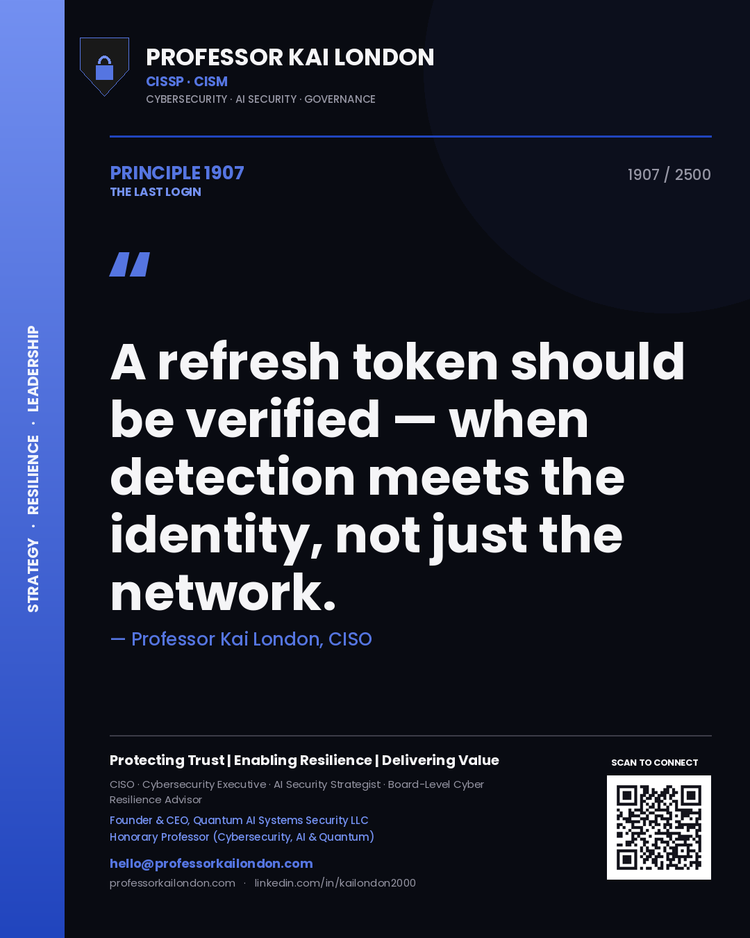 Professor Kai London principle 1907: A refresh token should be verified — when detection meets the identity, not just the network.