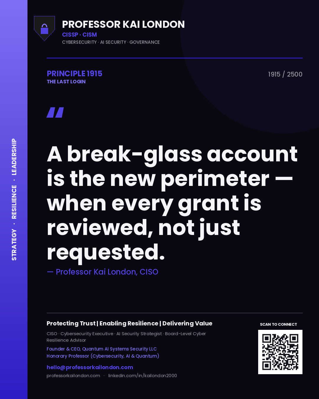 Professor Kai London principle 1915: A break-glass account is the new perimeter — when every grant is reviewed, not just requested.