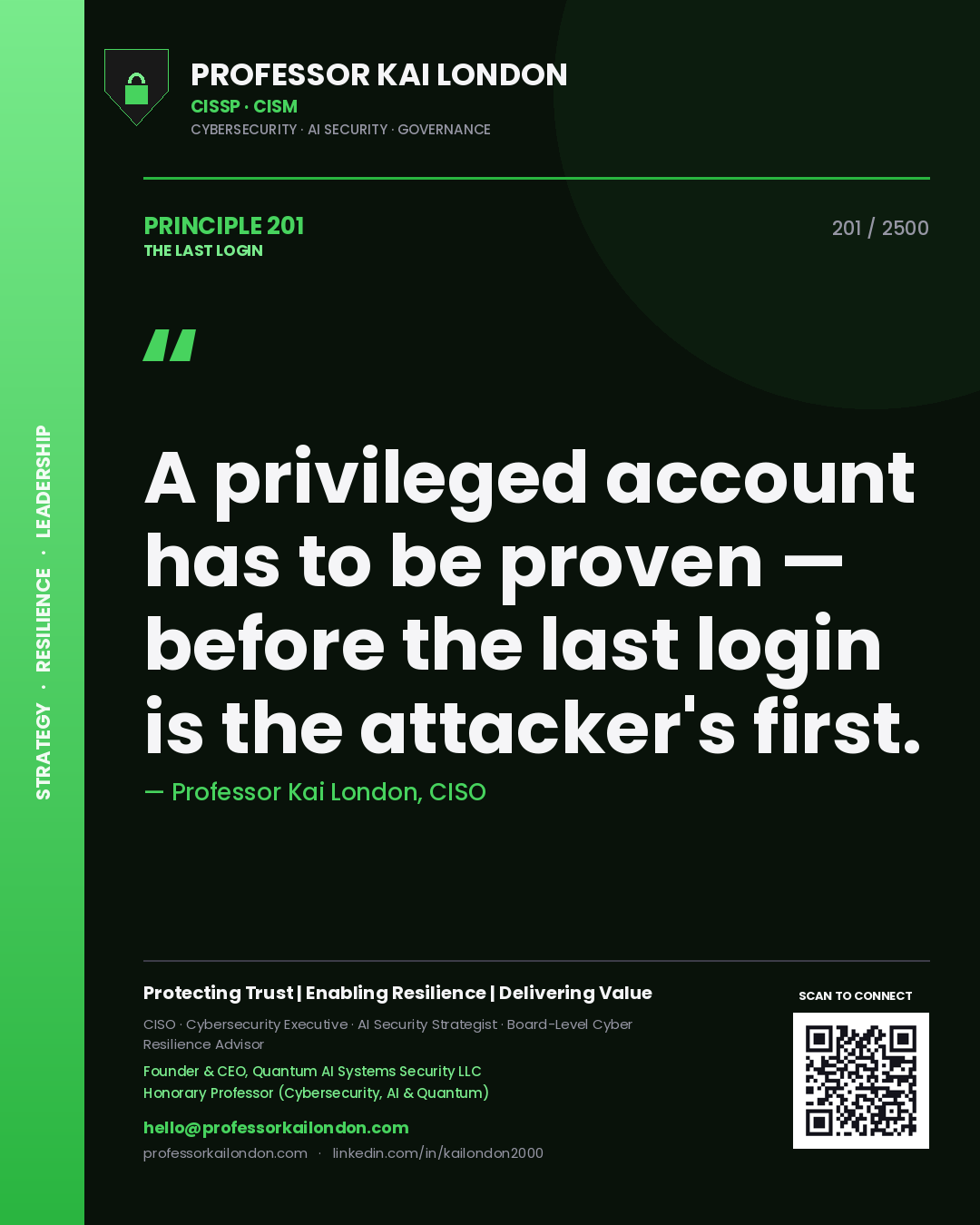 Professor Kai London principle 201: A privileged account has to be proven — before the last login is the attacker's first.