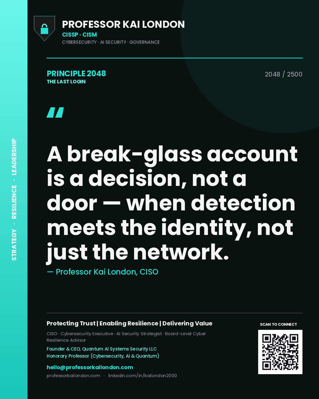Professor Kai London principle 2048: A break-glass account is a decision, not a door — when detection meets the identity, not just the network.