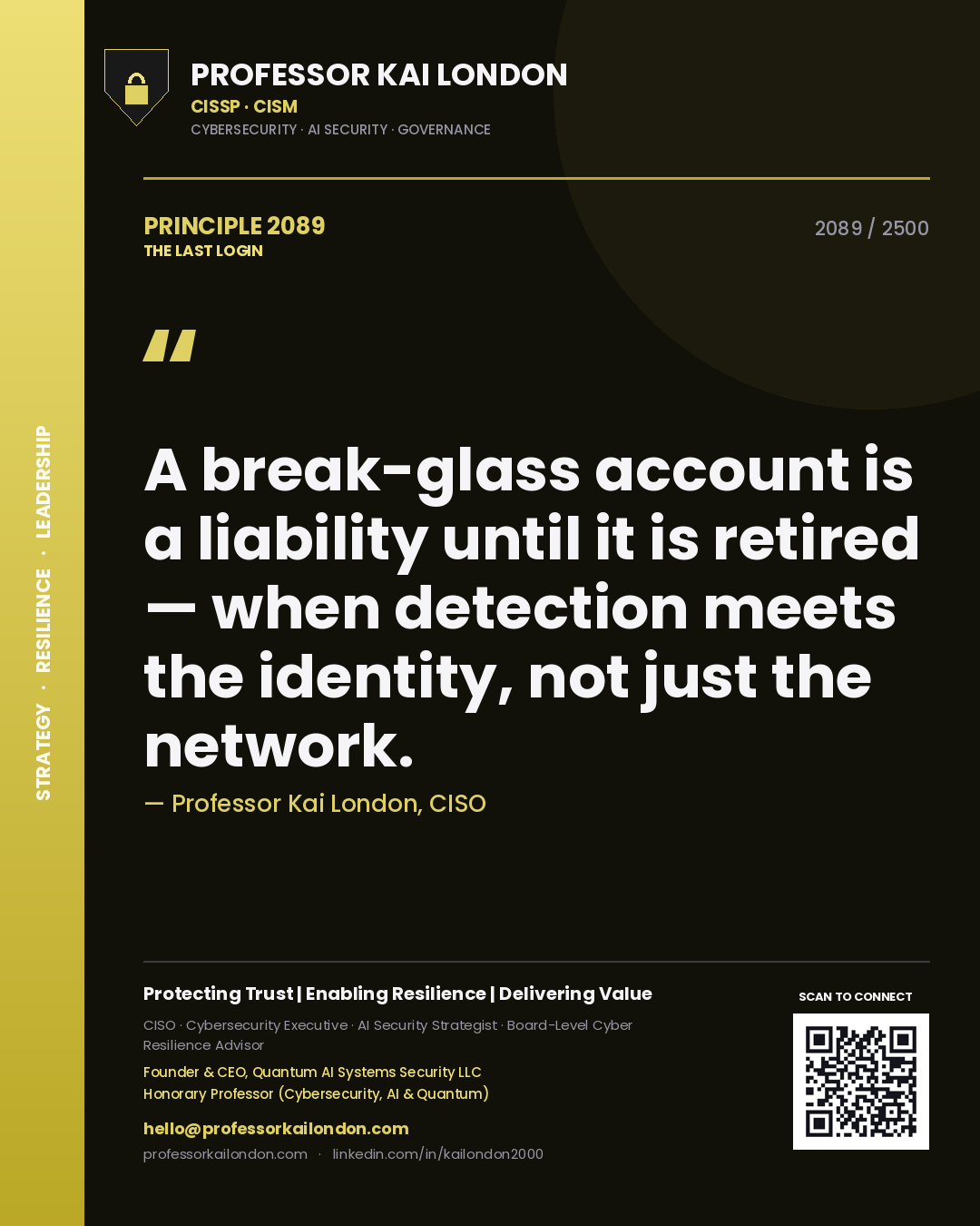 Professor Kai London principle 2089: A break-glass account is a liability until it is retired — when detection meets the identity, not just the network.