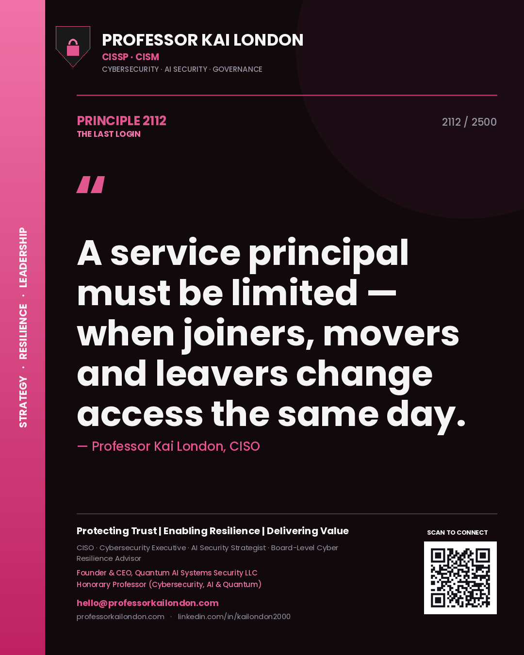 Professor Kai London principle 2112: A service principal must be limited — when joiners, movers and leavers change access the same day.