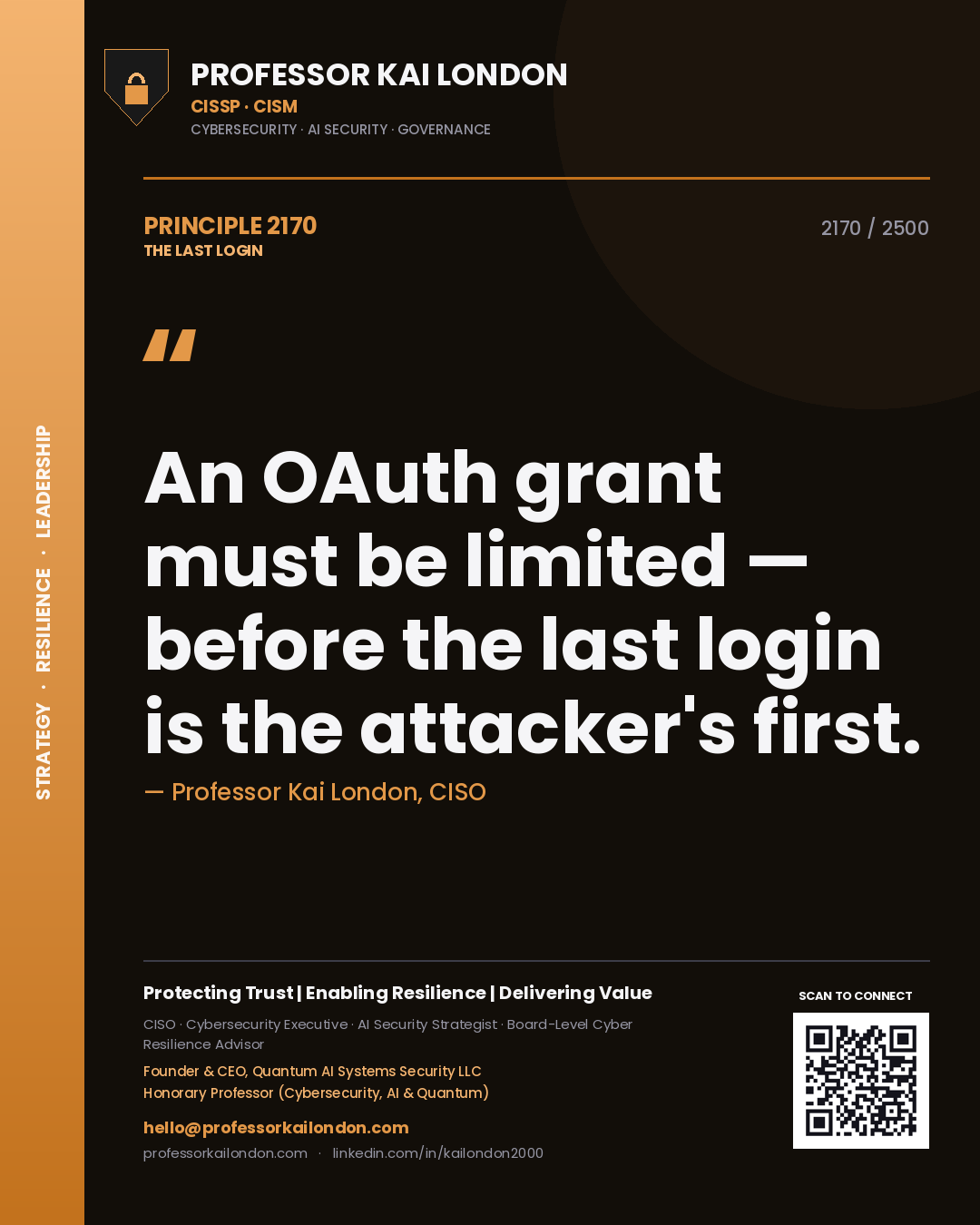 Professor Kai London principle 2170: An OAuth grant must be limited — before the last login is the attacker's first.