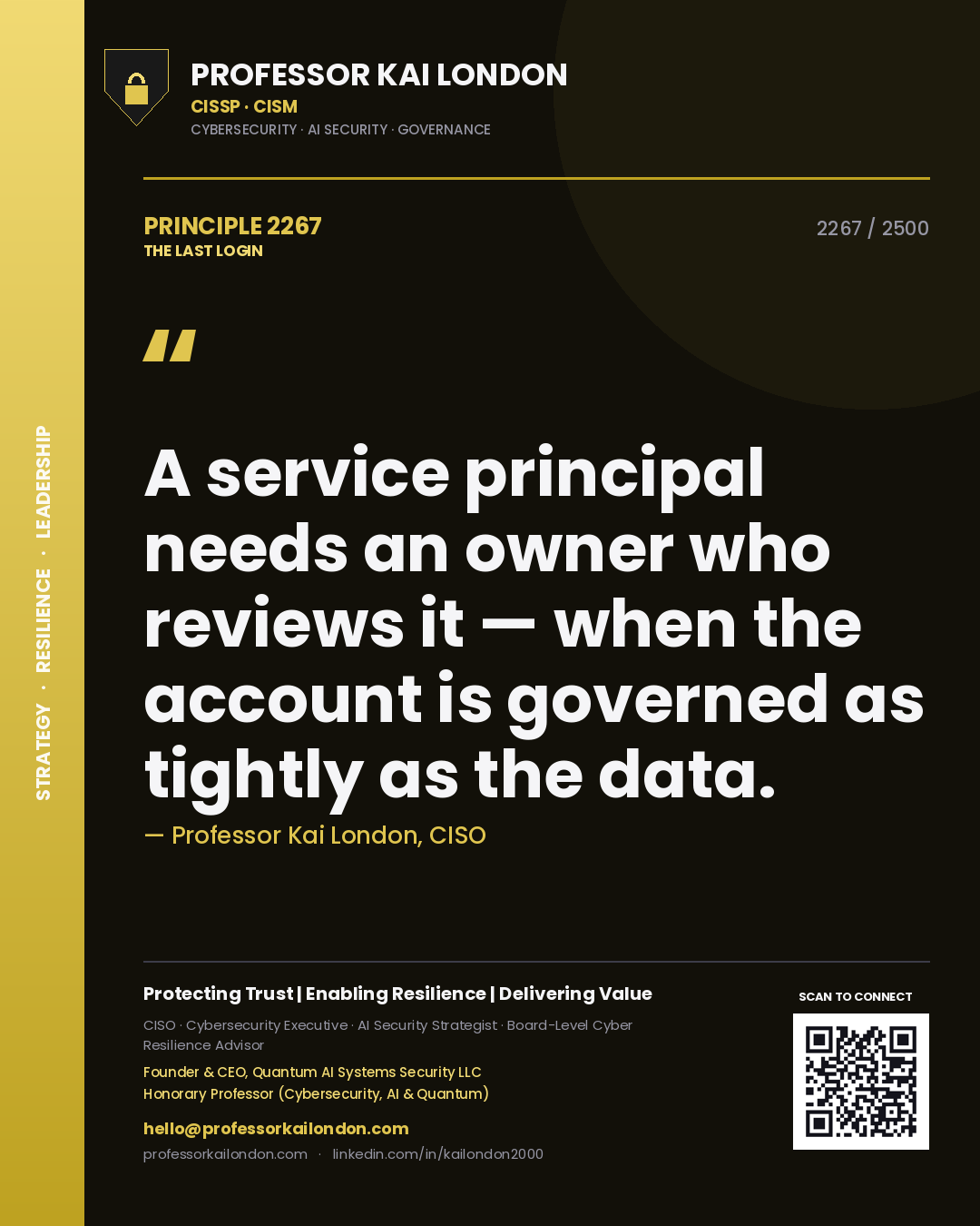 Quote card by Professor Kai London reading 'A service principal needs an owner who reviews it — when the account is governed as tightly as the data.'. From the book The Last Login.