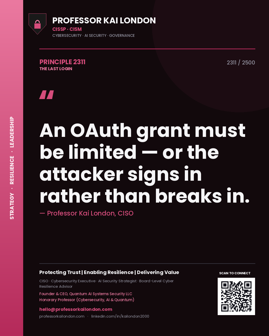 Professor Kai London principle 2311: An OAuth grant must be limited — or the attacker signs in rather than breaks in.