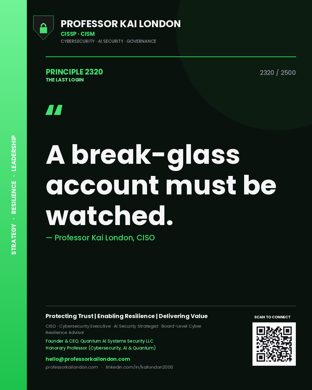 Professor Kai London principle 2320: A break-glass account must be watched.