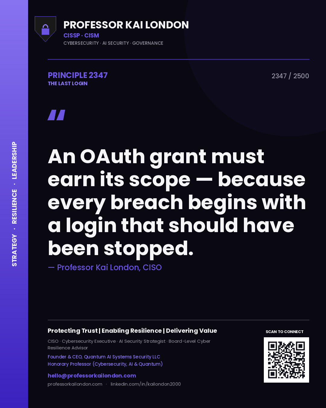 Professor Kai London principle 2347: An OAuth grant must earn its scope — because every breach begins with a login that should have been stopped.