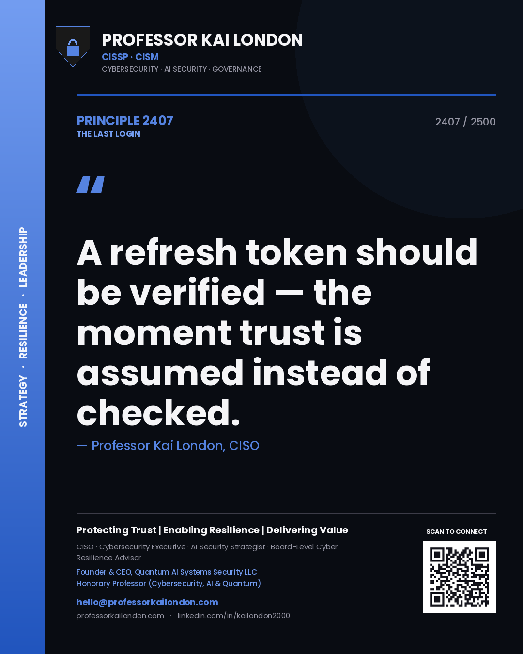Professor Kai London principle 2407: A refresh token should be verified — the moment trust is assumed instead of checked.