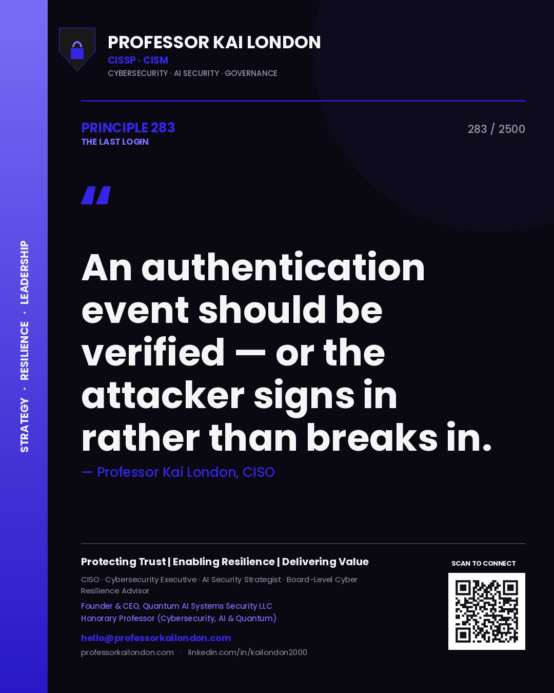 Professor Kai London principle 283: An authentication event should be verified — or the attacker signs in rather than breaks in.