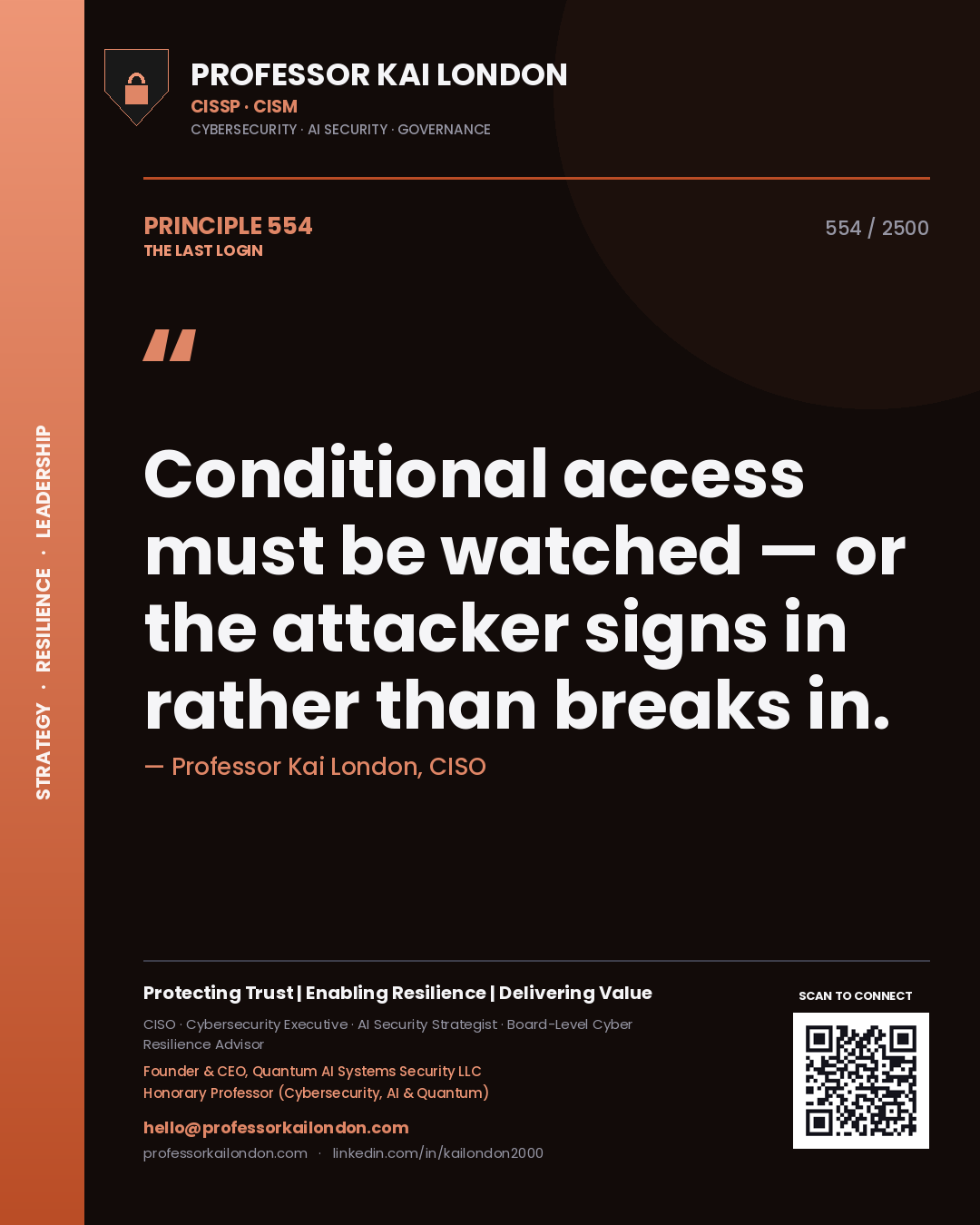 Professor Kai London principle 554: Conditional access must be watched — or the attacker signs in rather than breaks in.