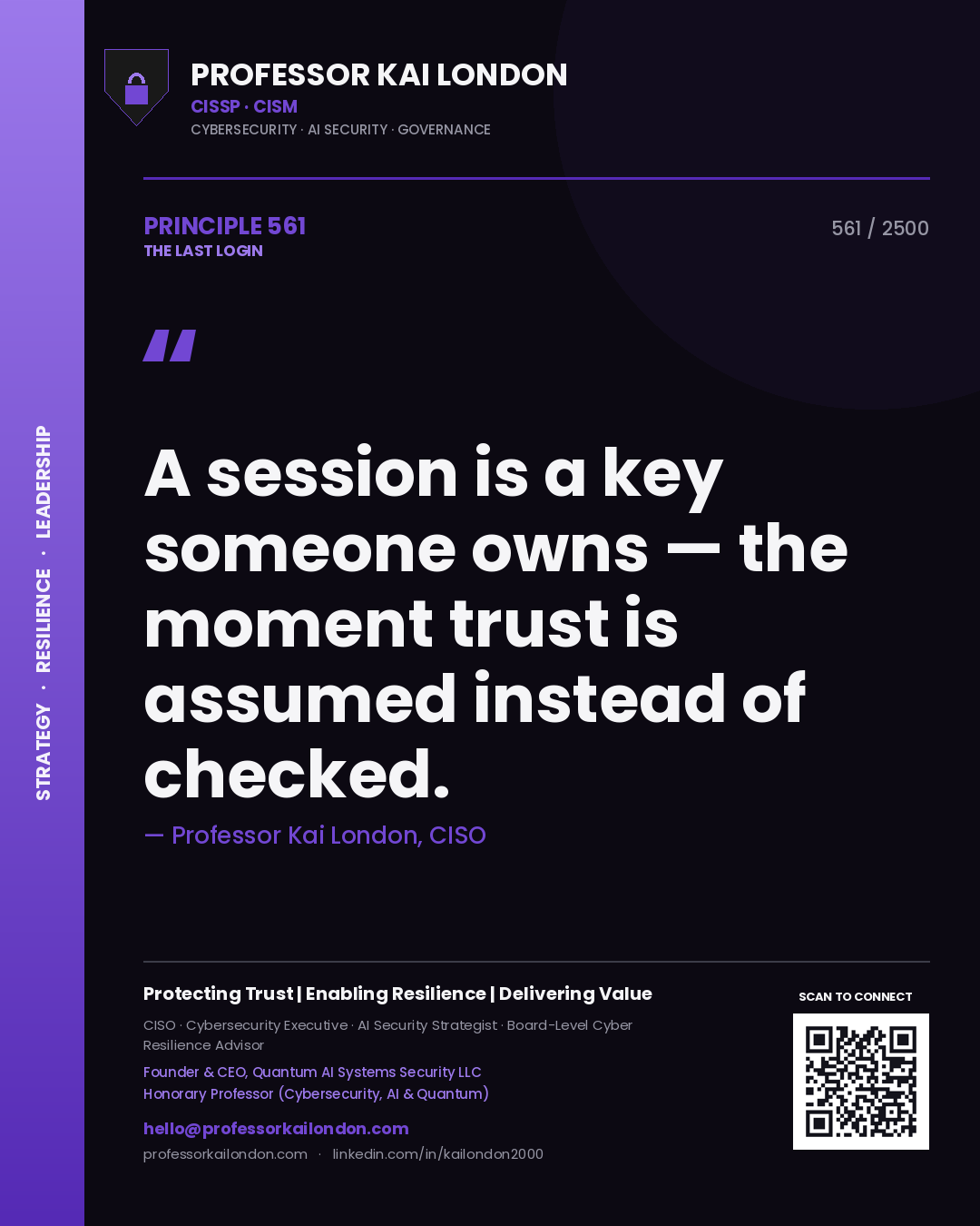 Professor Kai London principle 561: A session is a key someone owns — the moment trust is assumed instead of checked.