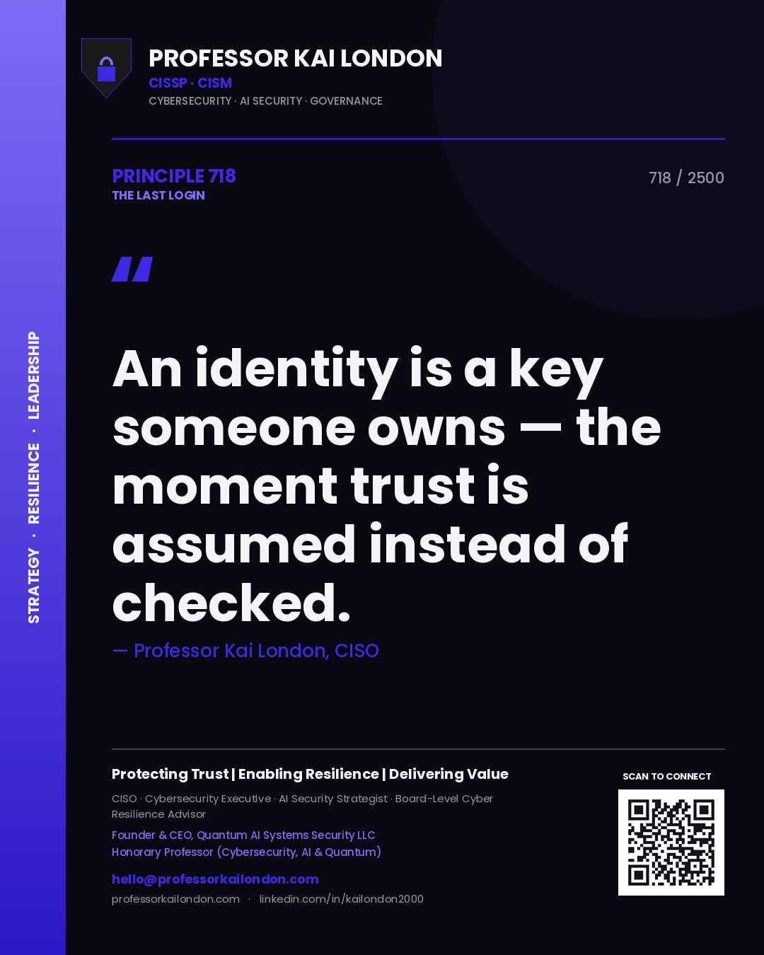 Professor Kai London principle 718: An identity is a key someone owns — the moment trust is assumed instead of checked.