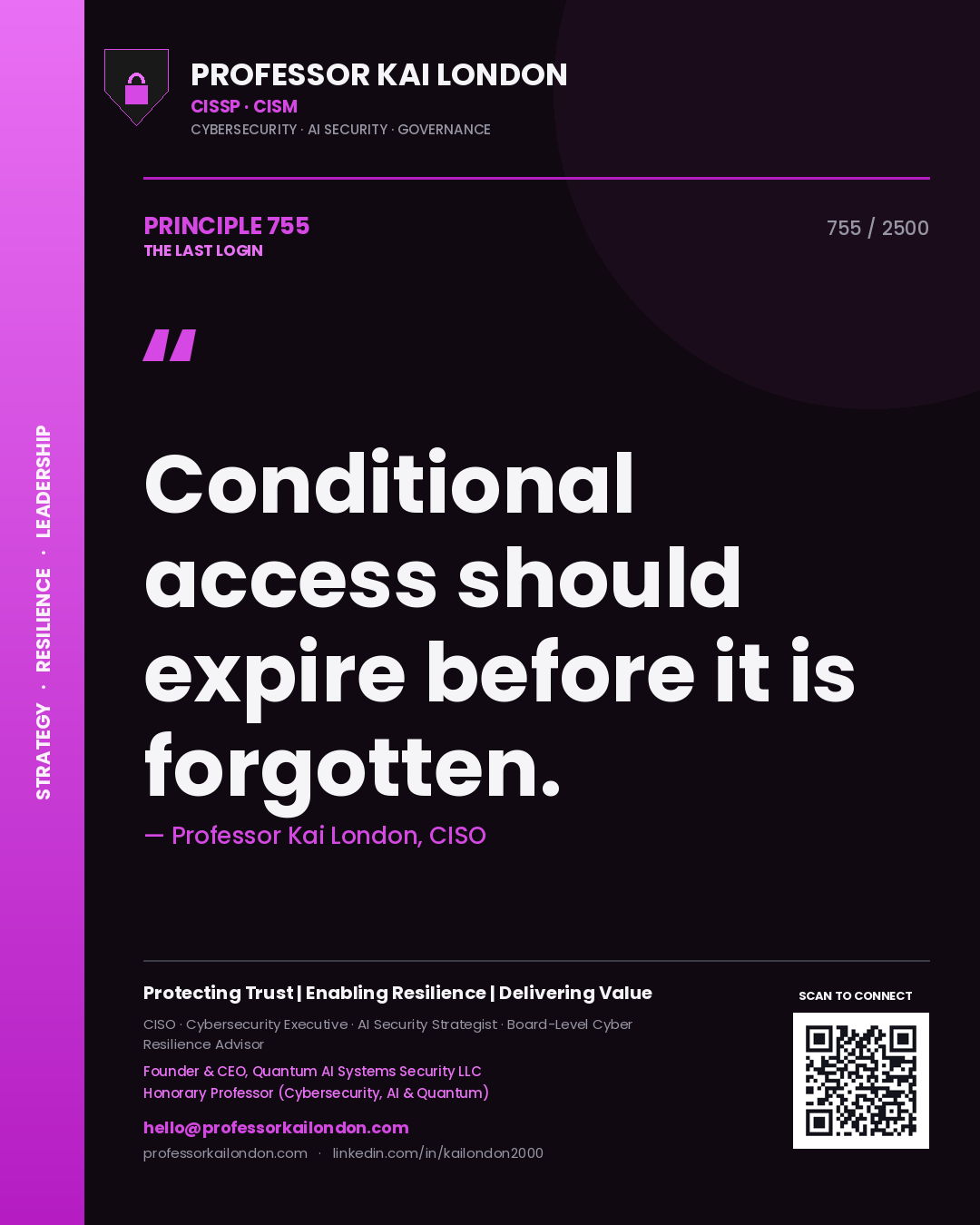 Professor Kai London principle 755: Conditional access should expire before it is forgotten.