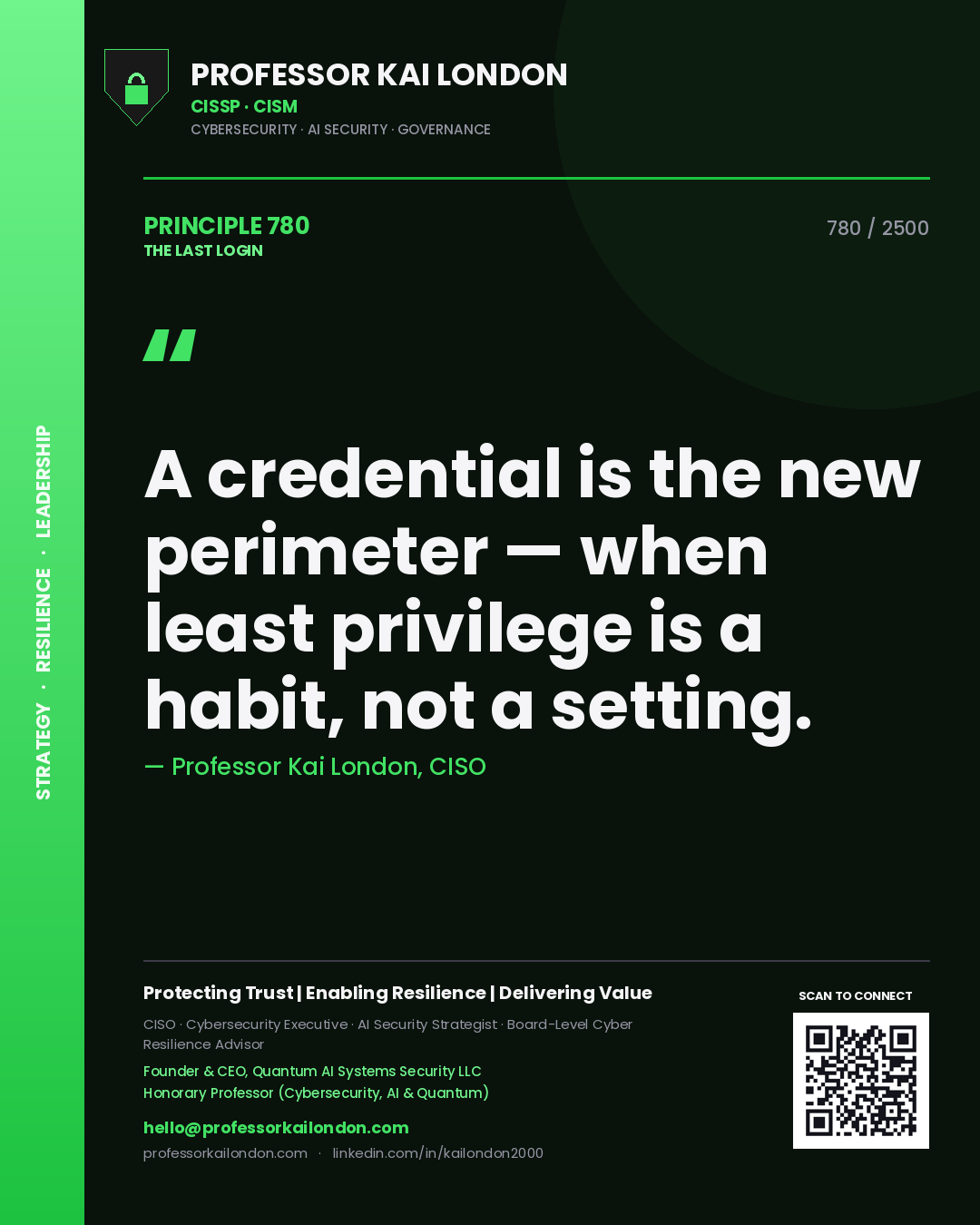 Professor Kai London principle 780: A credential is the new perimeter — when least privilege is a habit, not a setting.