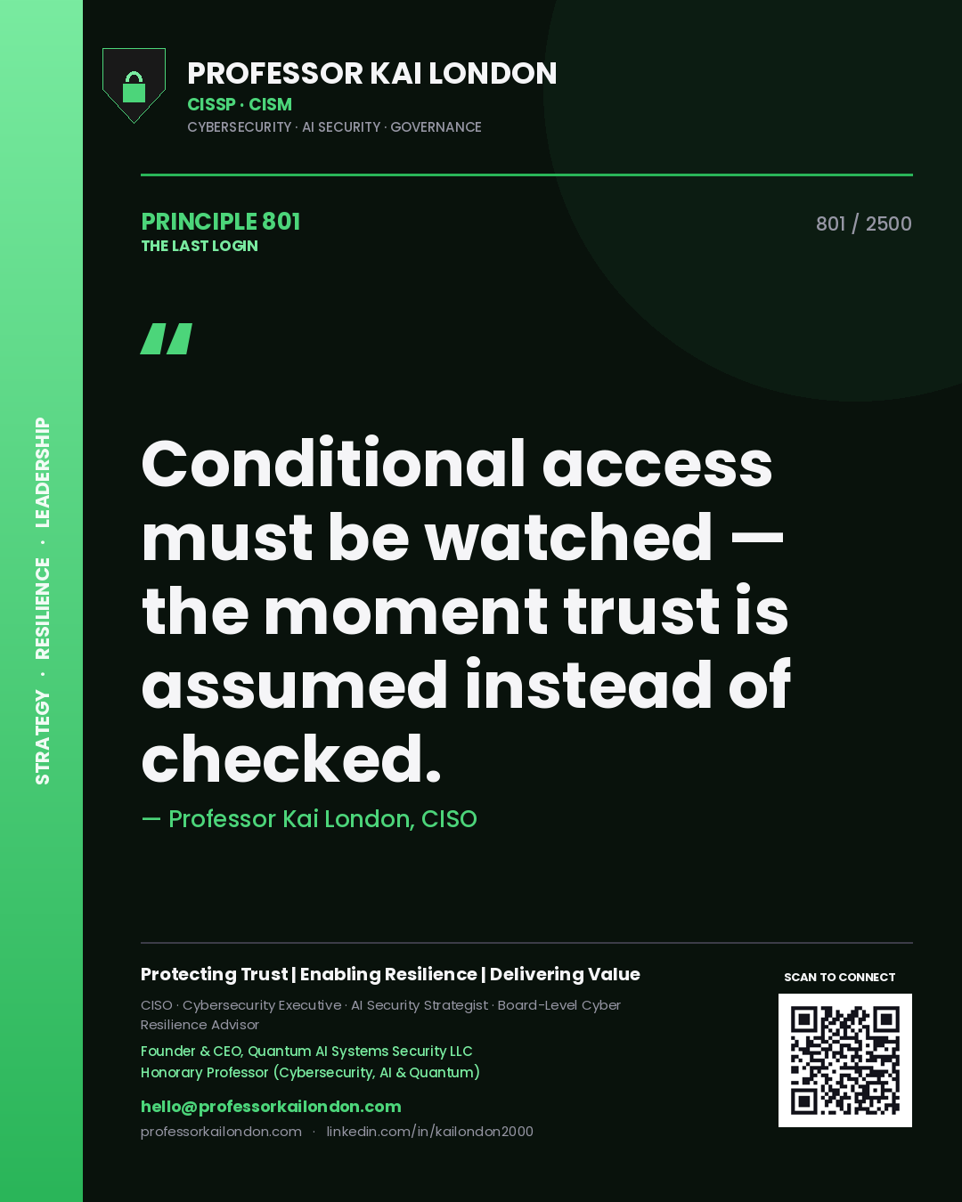 Professor Kai London principle 801: Conditional access must be watched — the moment trust is assumed instead of checked.