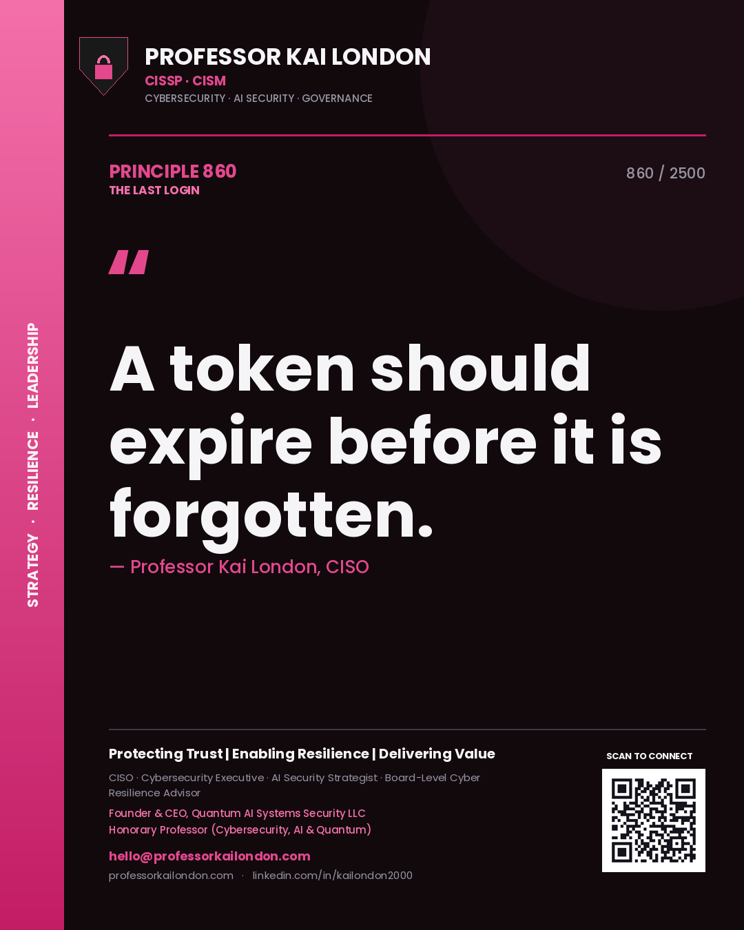 Professor Kai London principle 860: A token should expire before it is forgotten.