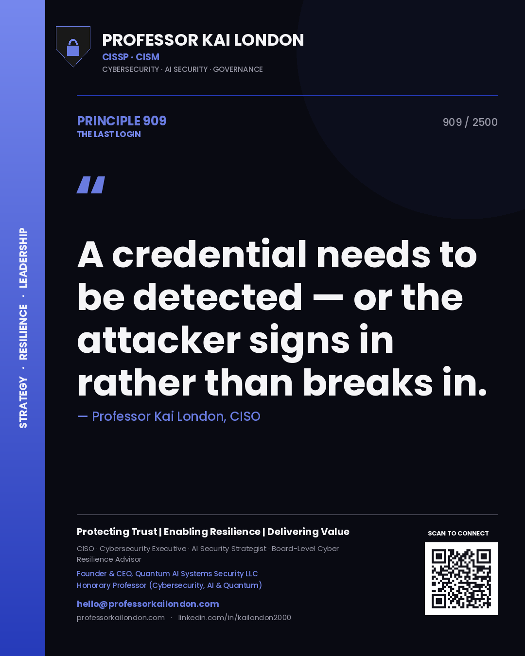 Professor Kai London principle 909: A credential needs to be detected — or the attacker signs in rather than breaks in.