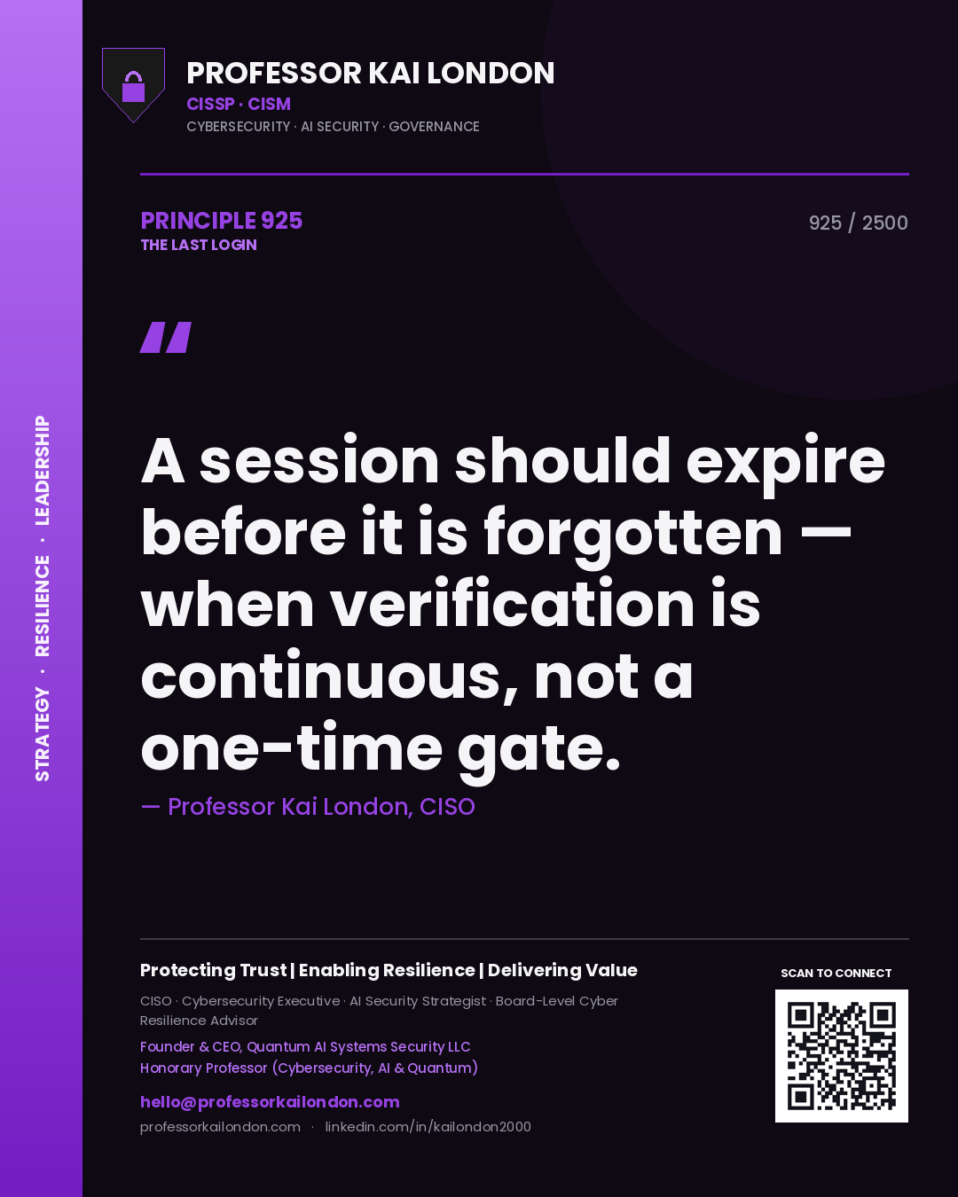 Professor Kai London principle 925: A session should expire before it is forgotten — when verification is continuous, not a one-time gate.