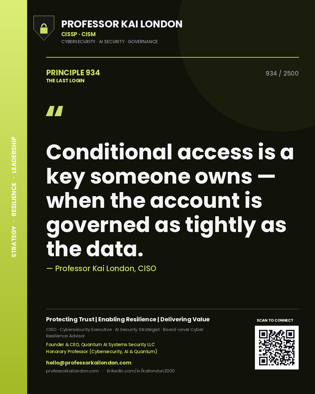 Professor Kai London principle 934: Conditional access is a key someone owns — when the account is governed as tightly as the data.