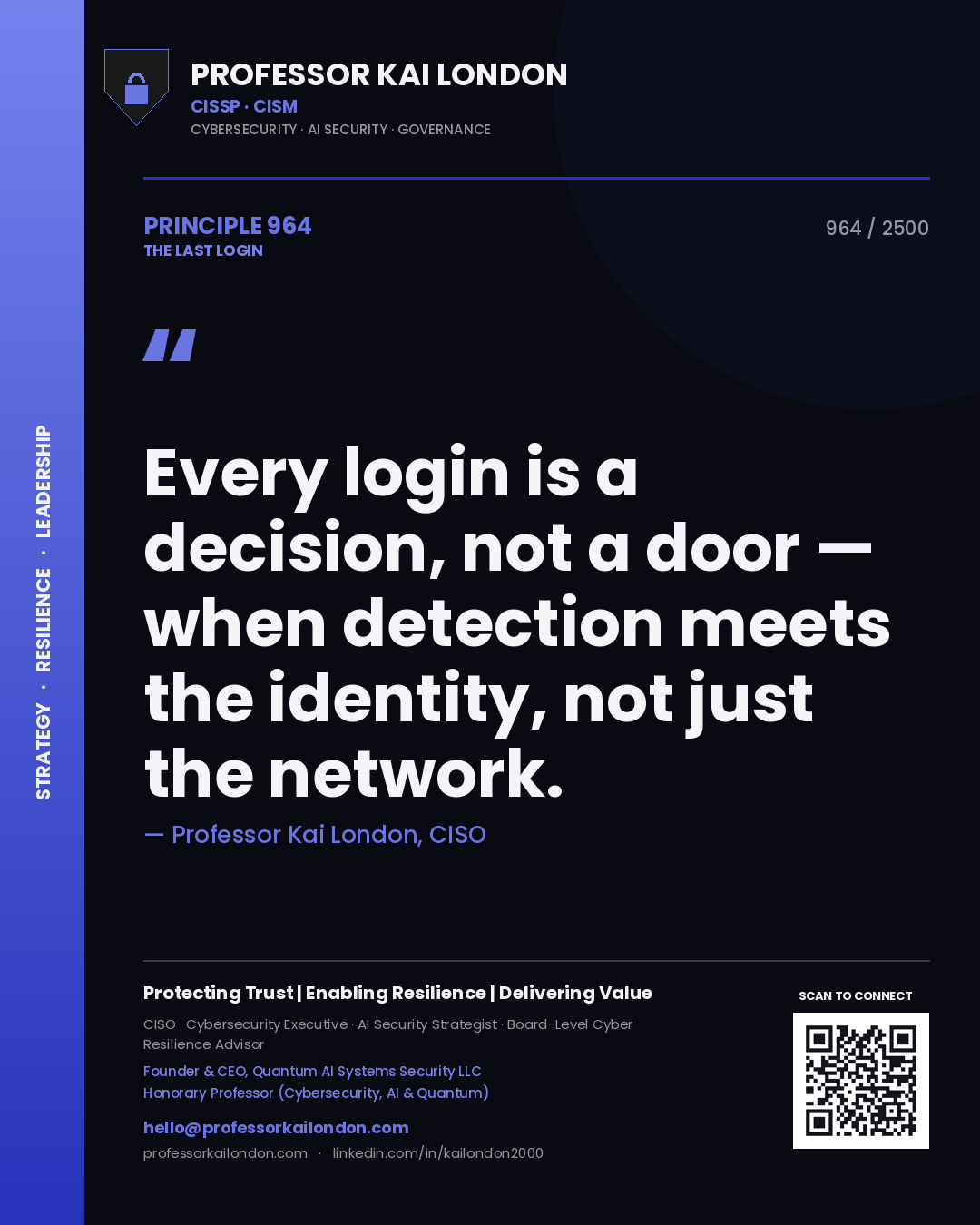 Professor Kai London principle 964: Every login is a decision, not a door — when detection meets the identity, not just the network.