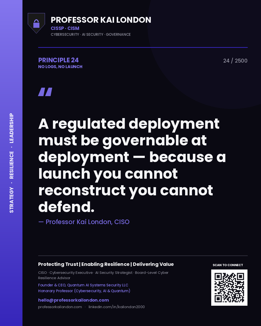 Professor Kai London principle 24: A regulated deployment must be governable at deployment — because a launch you cannot reconstruct you cannot defend.