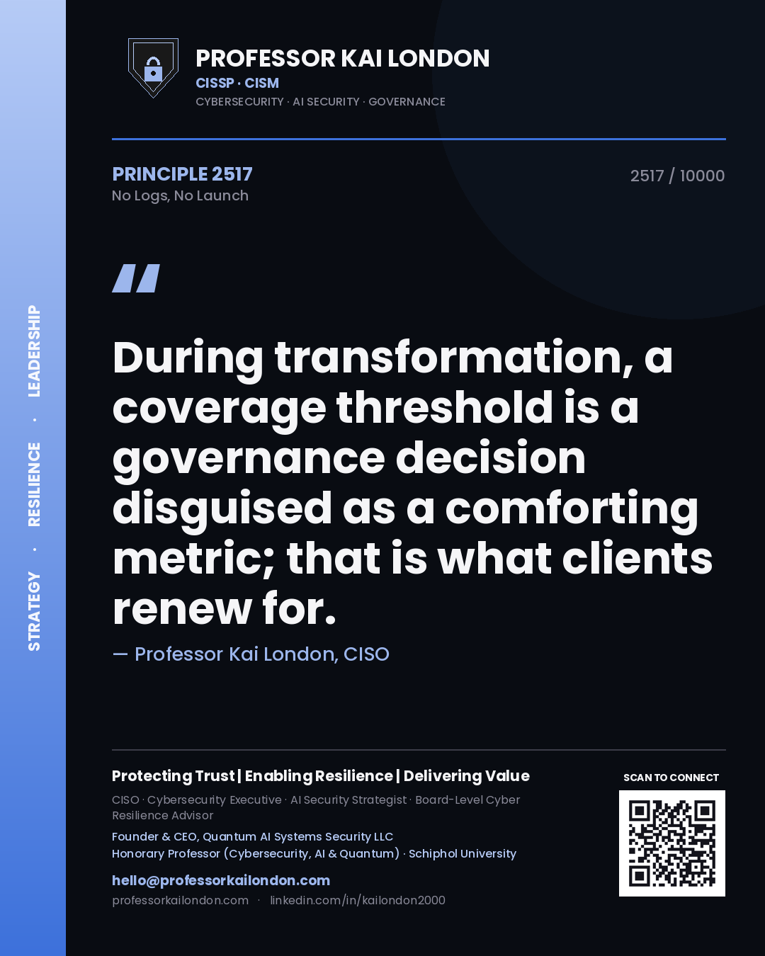 Quote card by Professor Kai London reading 'During transformation, a coverage threshold is a governance decision disguised as a comforting metric; that is what clients renew for.'. From the book No Logs, No Launch.