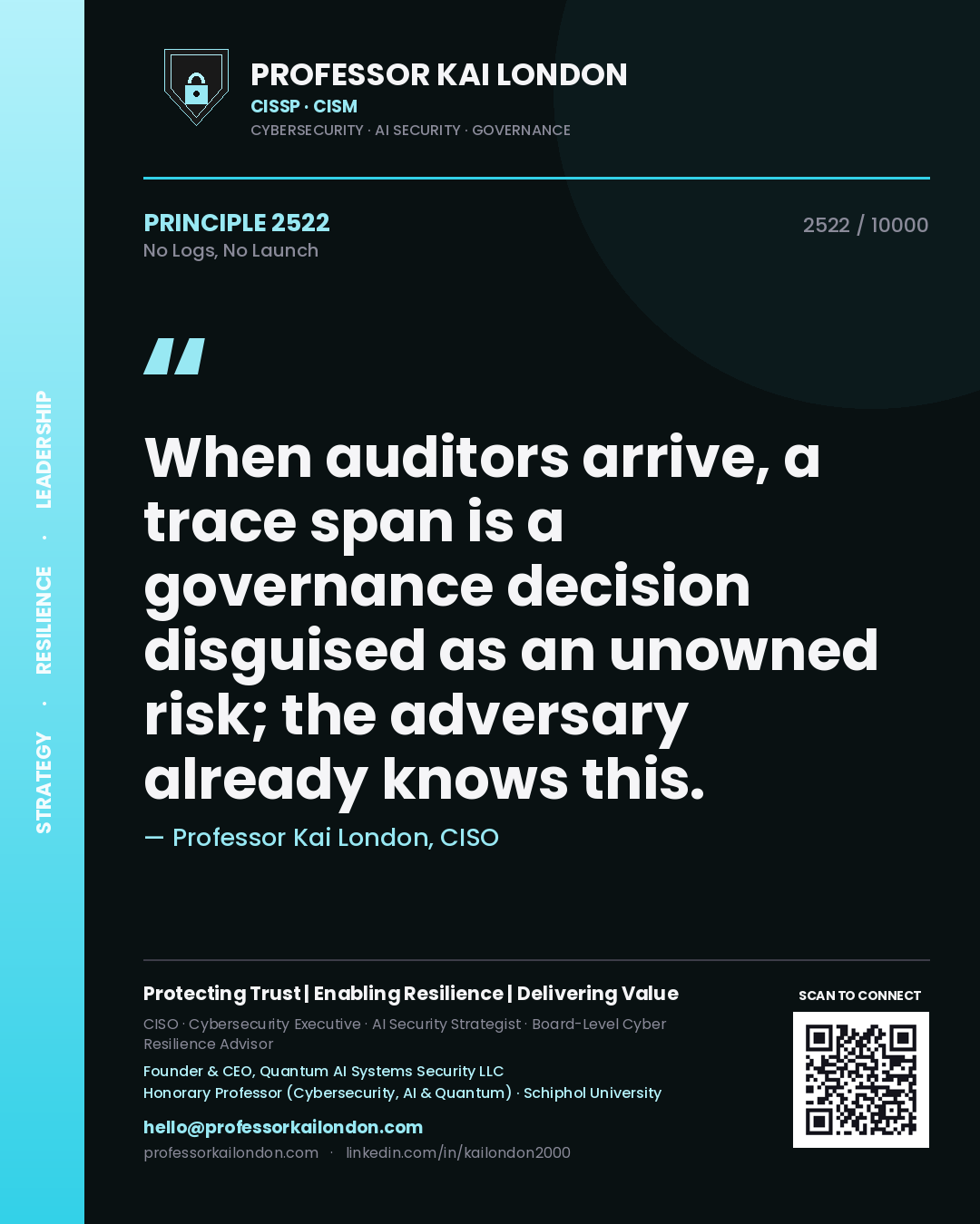 Professor Kai London principle 2522: When auditors arrive, a trace span is a governance decision disguised as an unowned risk; the adversary already knows this.