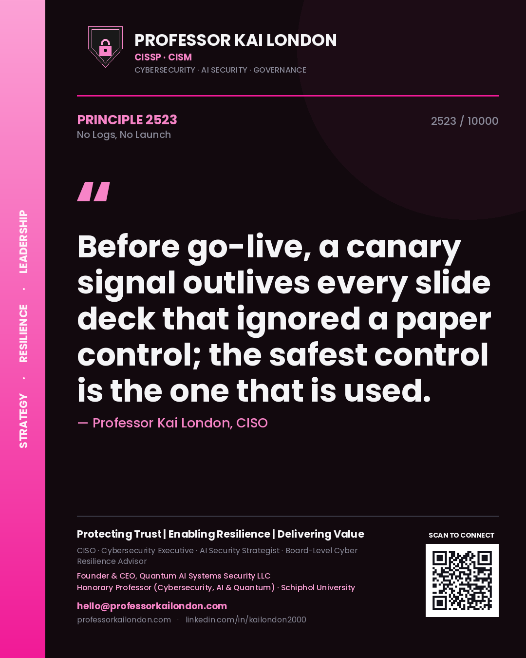 Professor Kai London principle 2523: Before go-live, a canary signal outlives every slide deck that ignored a paper control; the safest control is the one that is used.