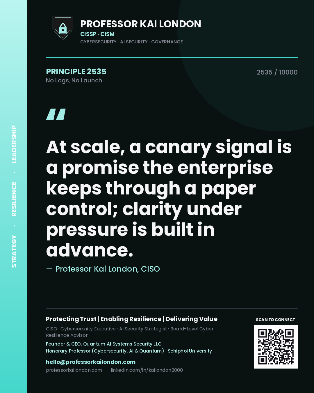 Quote card by Professor Kai London reading 'At scale, a canary signal is a promise the enterprise keeps through a paper control; clarity under pressure is built in advance.'. From the book No Logs, No Launch.