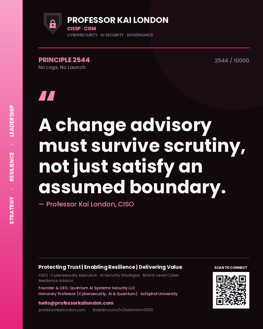 Professor Kai London principle 2544: A change advisory must survive scrutiny, not just satisfy an assumed boundary.