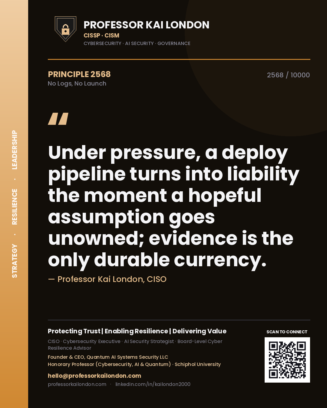 Quote card by Professor Kai London reading 'Under pressure, a deploy pipeline turns into liability the moment a hopeful assumption goes unowned; evidence is the only durable currency.'. From the book No Logs, No Launch.