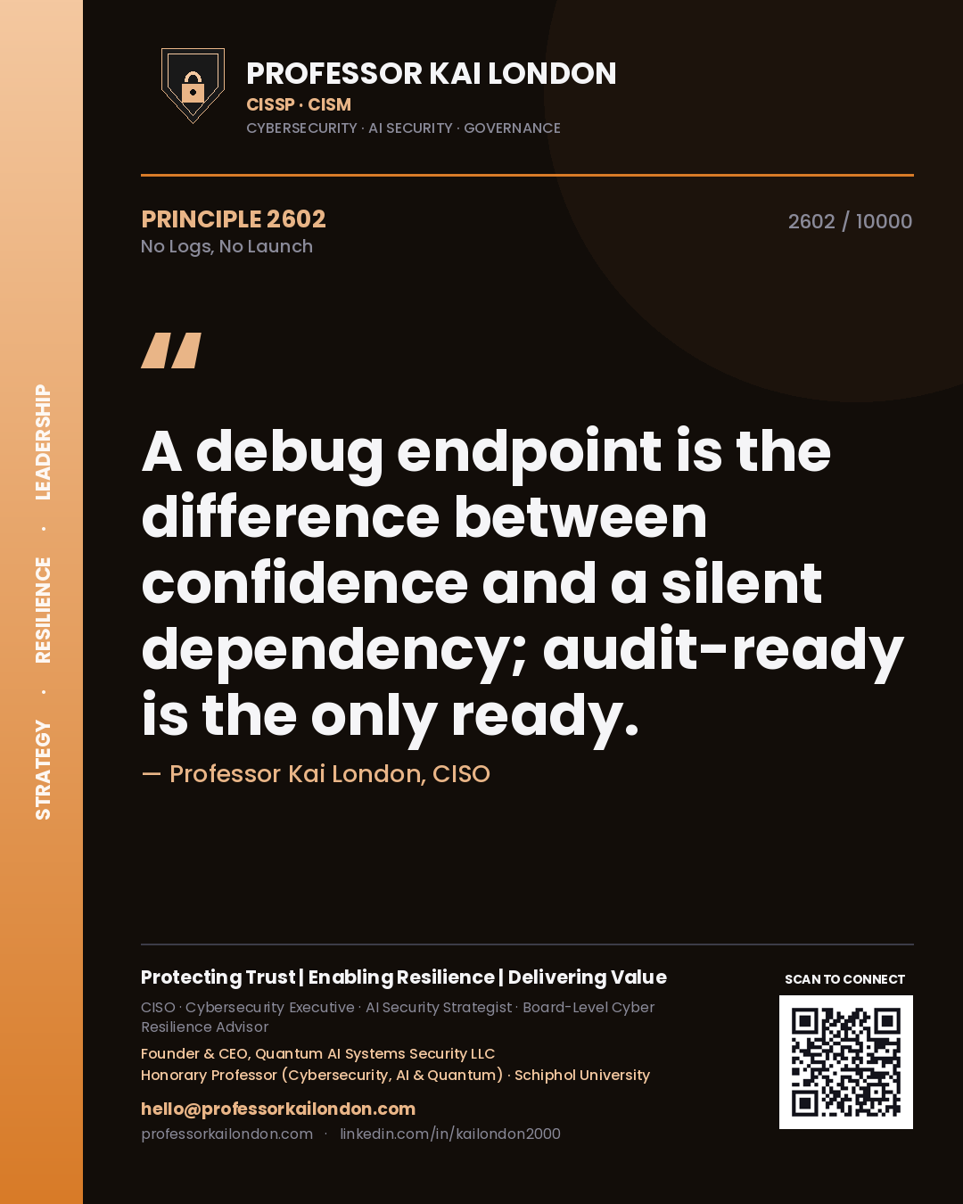 Quote card by Professor Kai London reading 'A debug endpoint is the difference between confidence and a silent dependency; audit-ready is the only ready.'. From the book No Logs, No Launch.