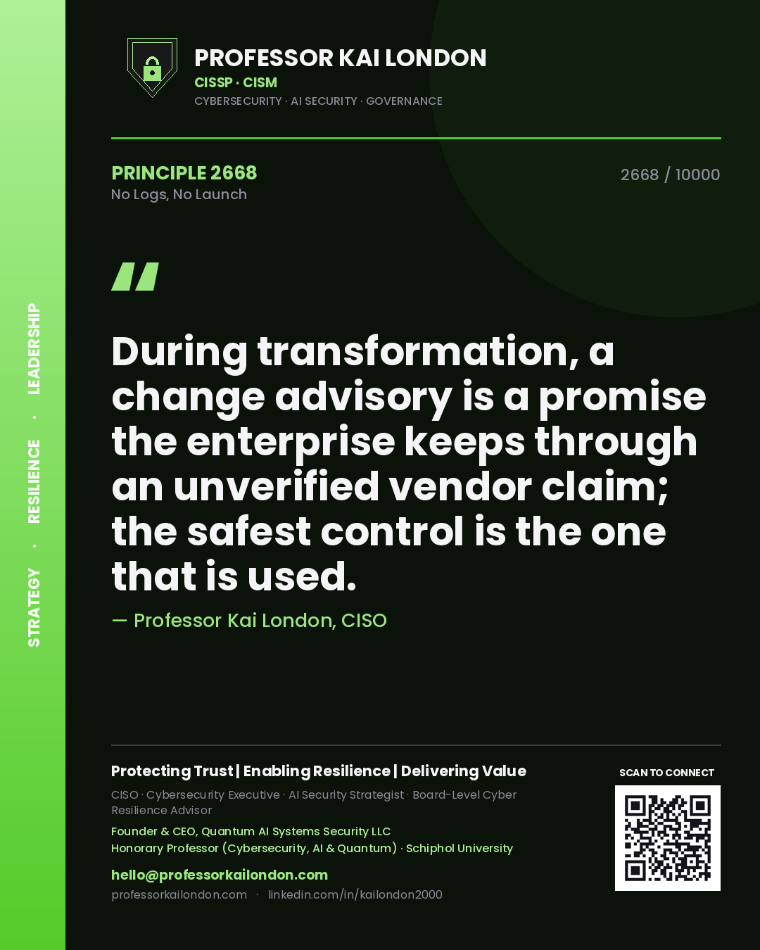 Quote card by Professor Kai London reading 'During transformation, a change advisory is a promise the enterprise keeps through an unverified vendor claim; the safest control is the one that is used.'. From the book No Logs, No Launch.