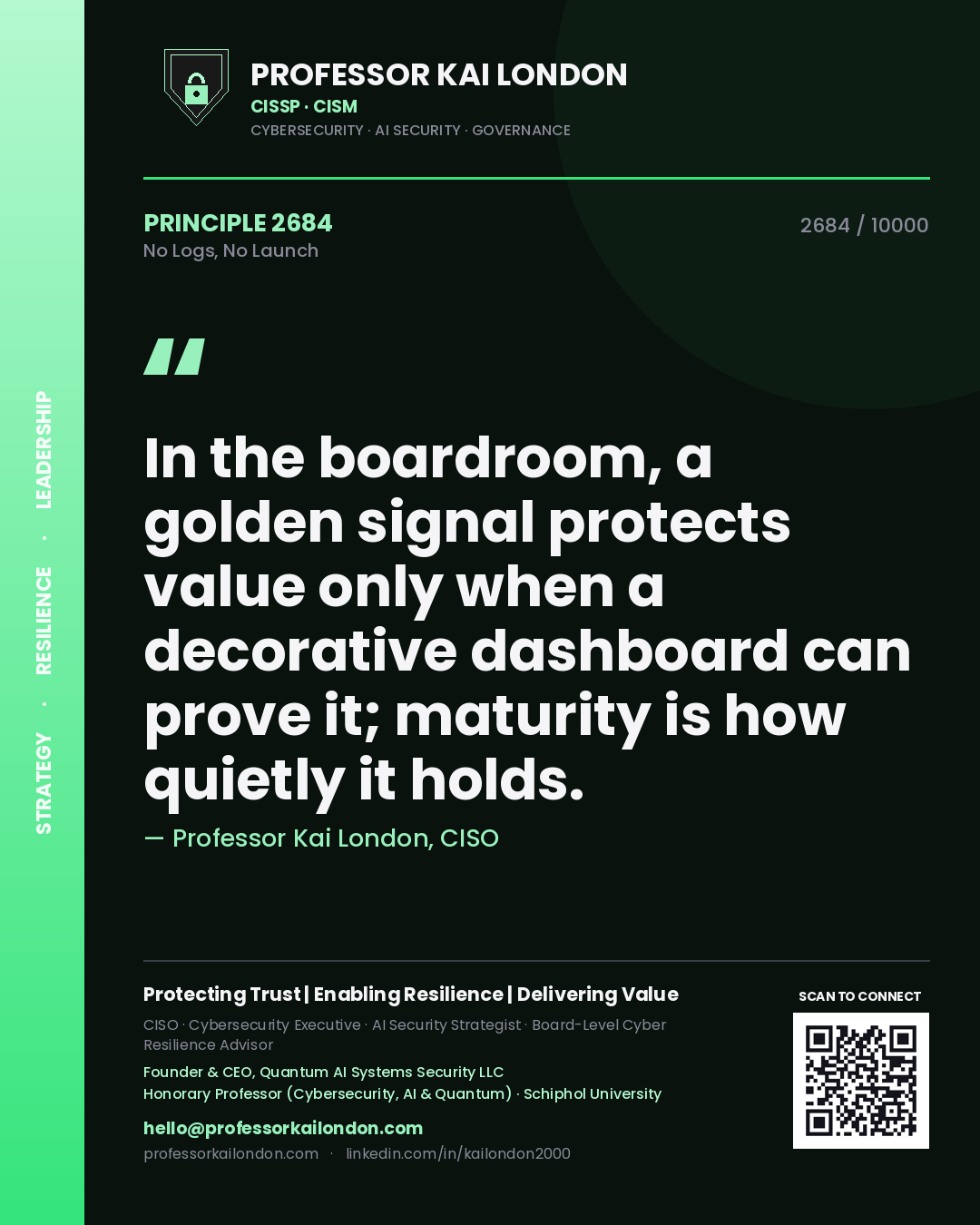 Quote card by Professor Kai London reading 'In the boardroom, a golden signal protects value only when a decorative dashboard can prove it; maturity is how quietly it holds.'. From the book No Logs, No Launch.