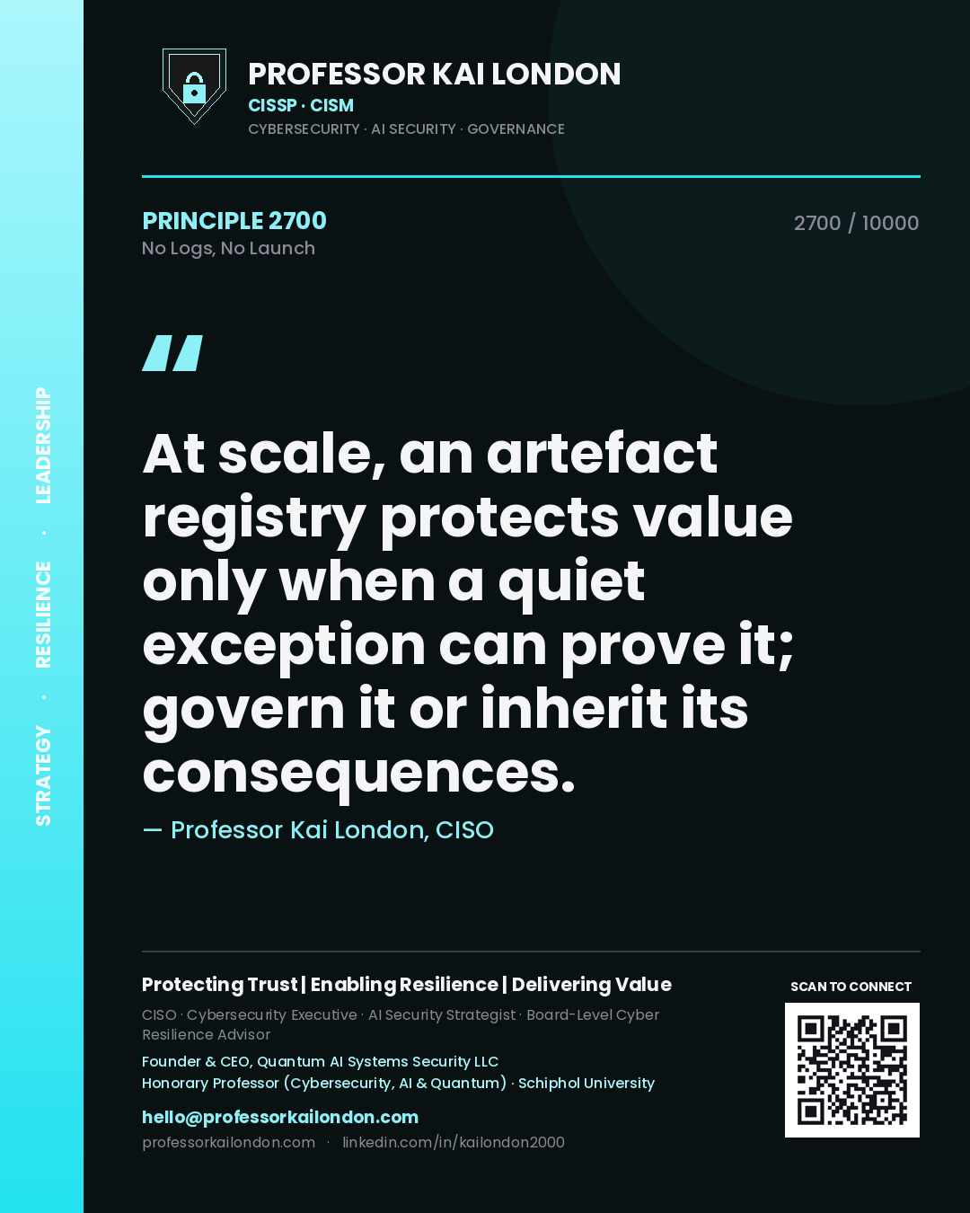 Quote card by Professor Kai London reading 'At scale, an artefact registry protects value only when a quiet exception can prove it; govern it or inherit its consequences.'. From the book No Logs, No Launch.
