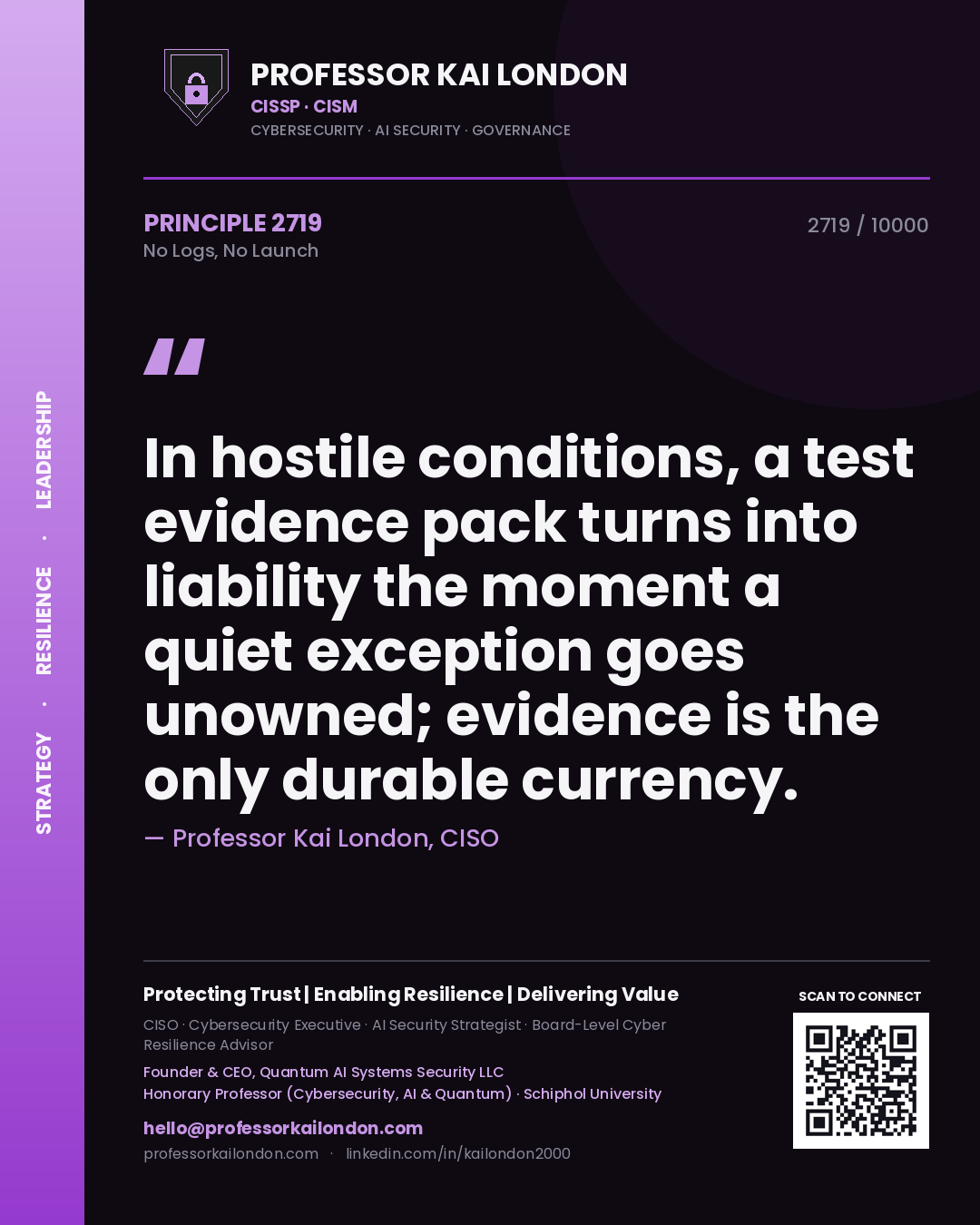Professor Kai London principle 2719: In hostile conditions, a test evidence pack turns into liability the moment a quiet exception goes unowned; evidence is the only durable currency.