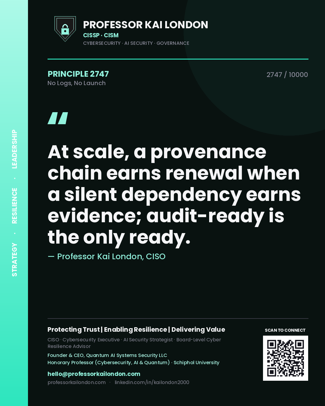 Quote card by Professor Kai London reading 'At scale, a provenance chain earns renewal when a silent dependency earns evidence; audit-ready is the only ready.'. From the book No Logs, No Launch.