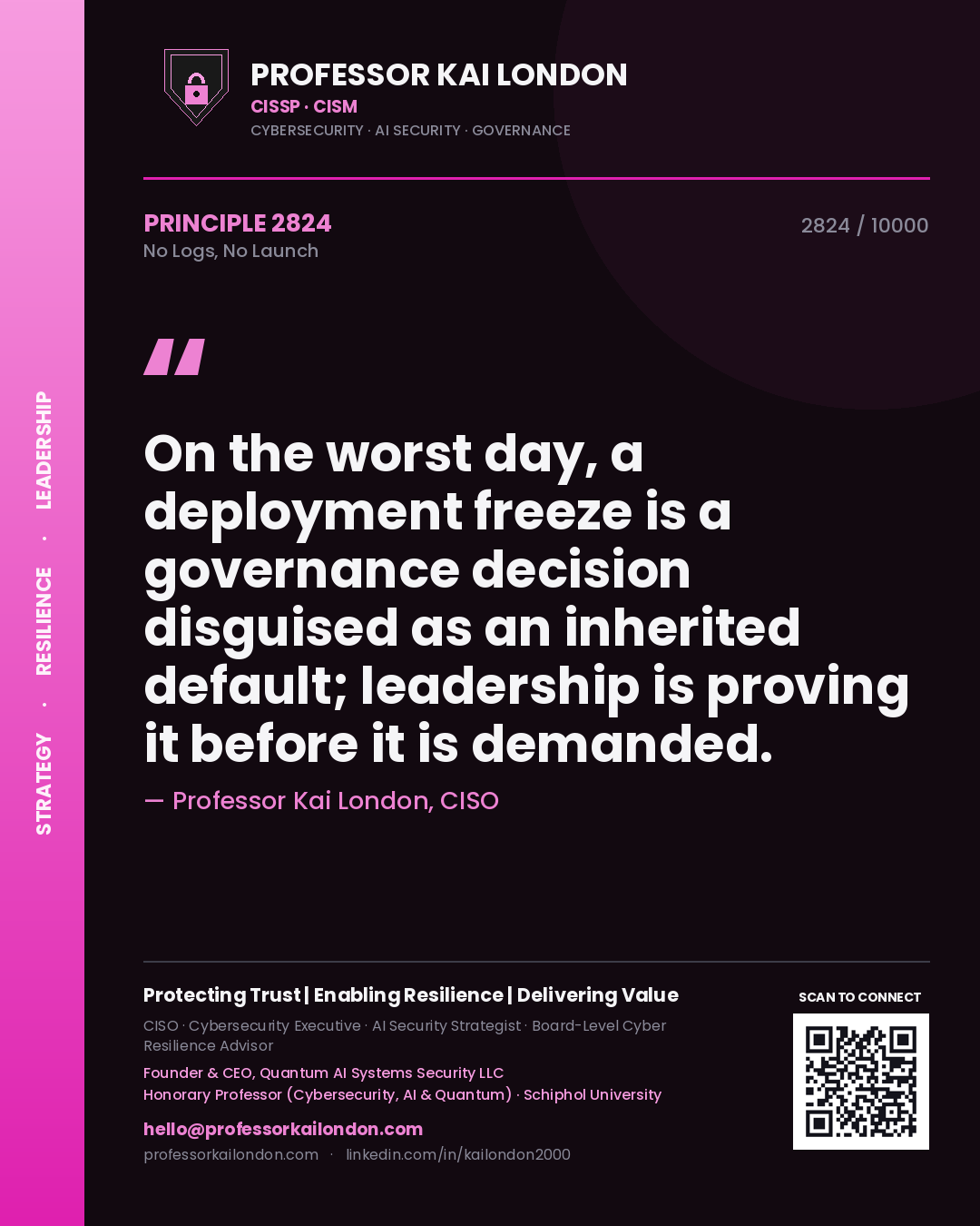 Professor Kai London principle 2824: On the worst day, a deployment freeze is a governance decision disguised as an inherited default; leadership is proving it before it is demanded.