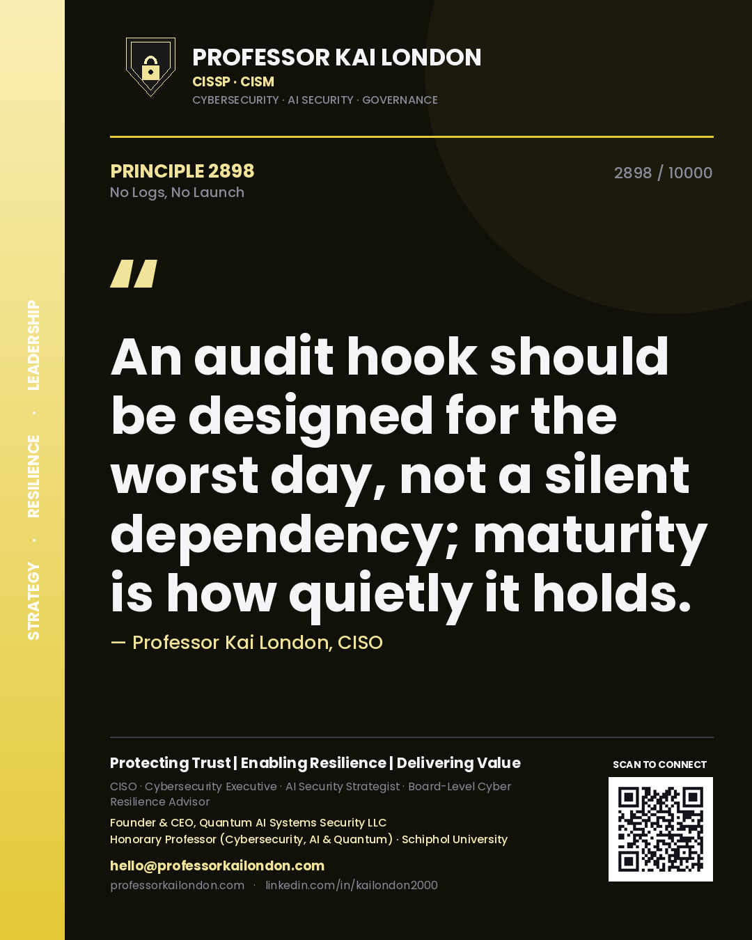 Professor Kai London principle 2898: An audit hook should be designed for the worst day, not a silent dependency; maturity is how quietly it holds.