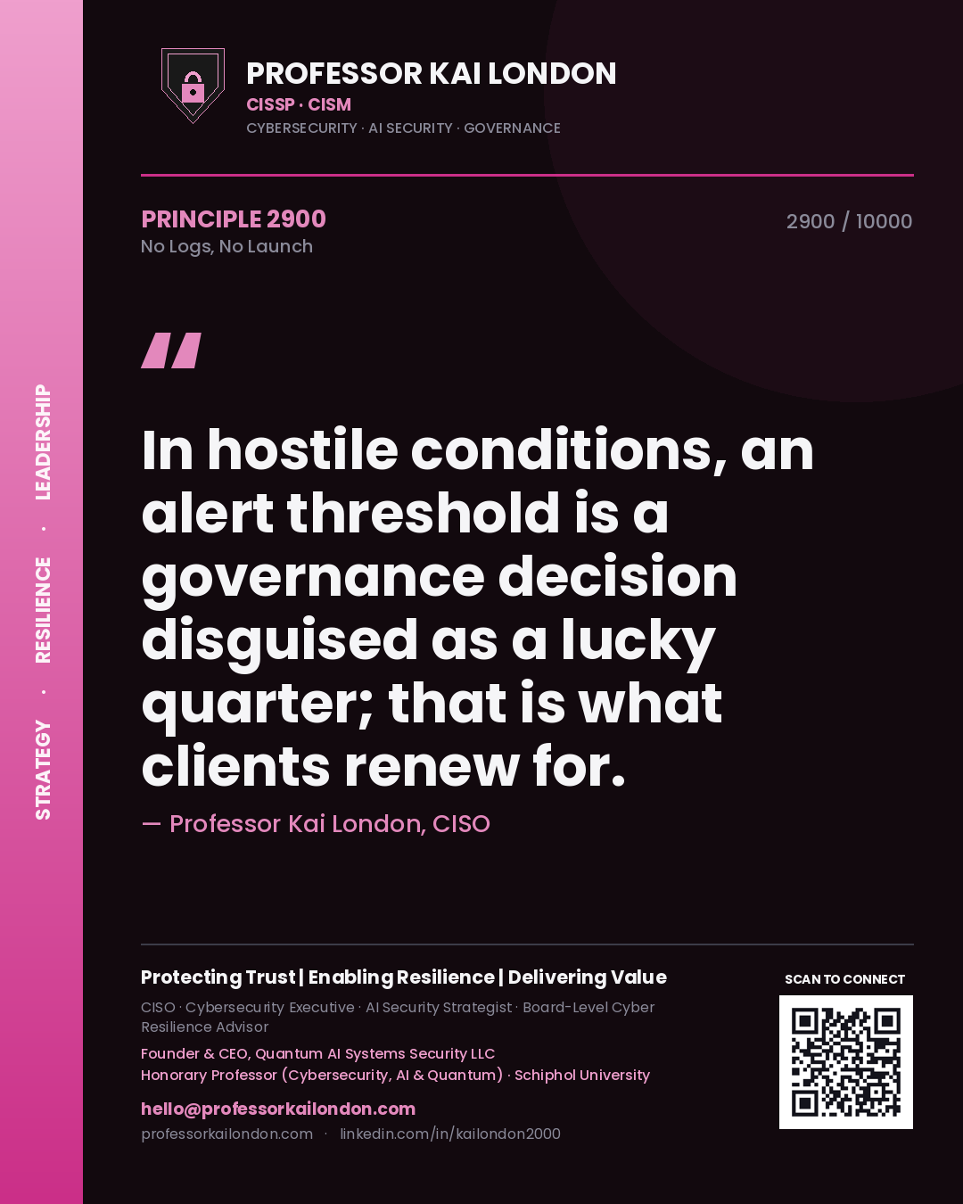 Quote card by Professor Kai London reading 'In hostile conditions, an alert threshold is a governance decision disguised as a lucky quarter; that is what clients renew for.'. From the book No Logs, No Launch.