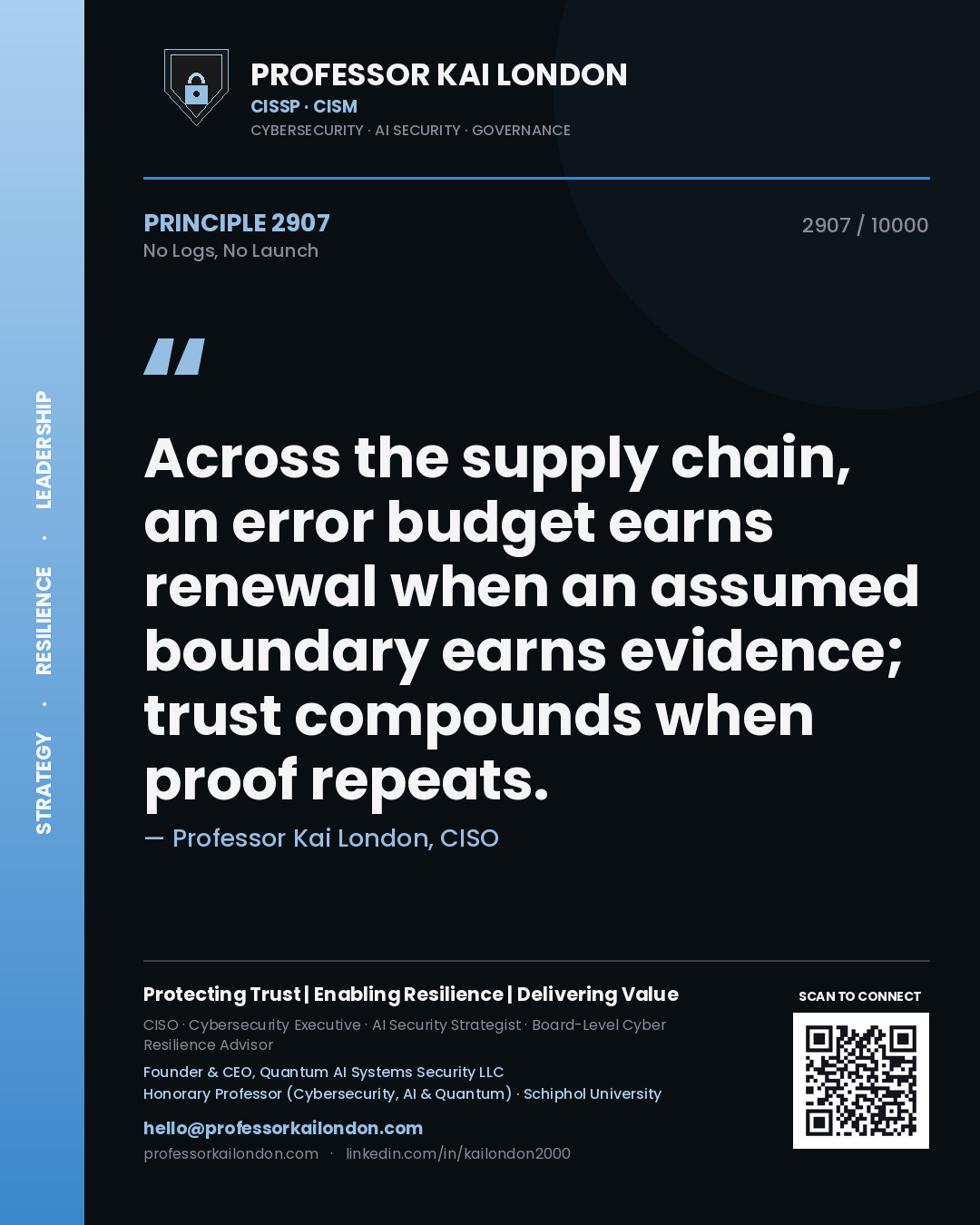 Quote card by Professor Kai London reading 'Across the supply chain, an error budget earns renewal when an assumed boundary earns evidence; trust compounds when proof repeats.'. From the book No Logs, No Launch.
